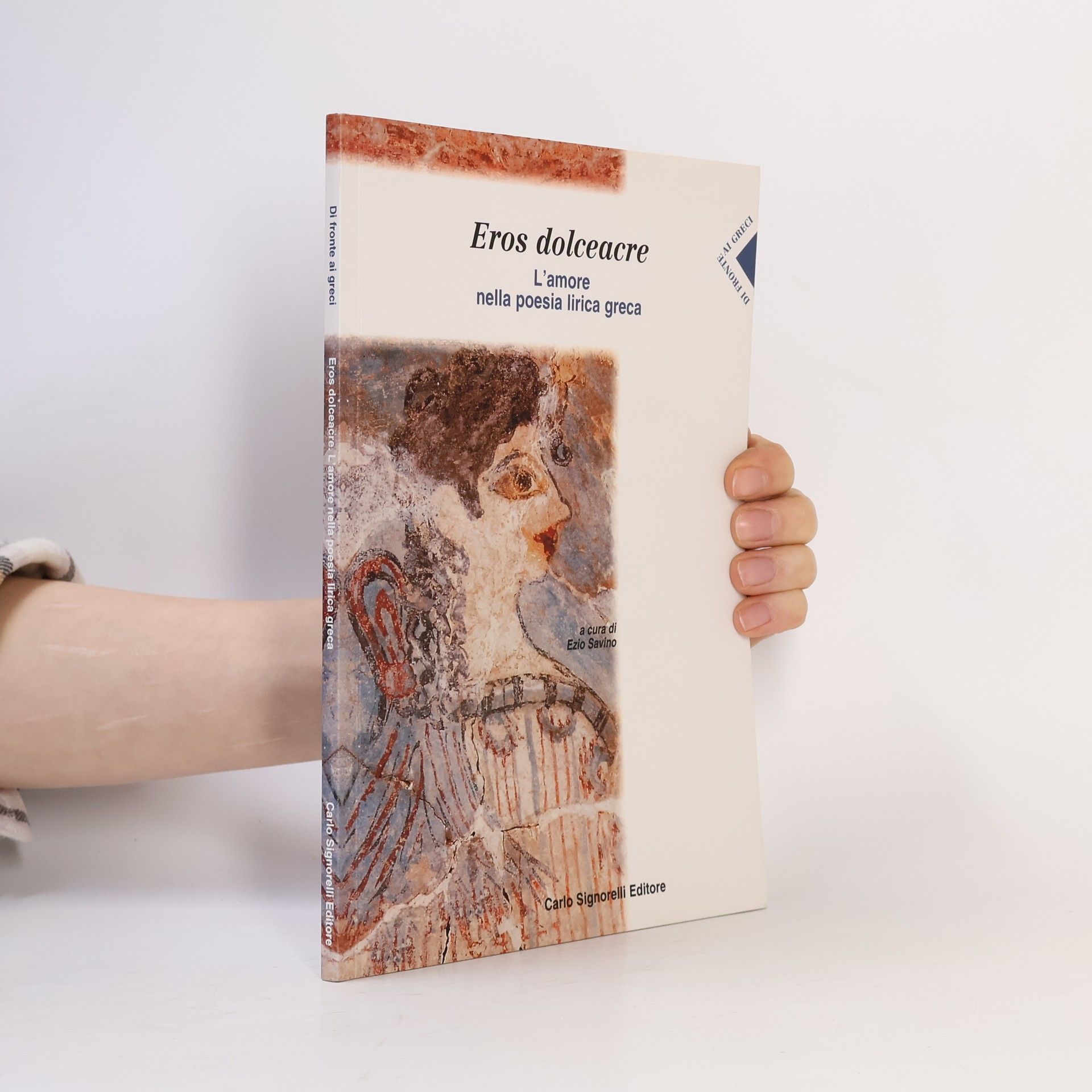 E. Savino Eros dolceacre. L'amore nella poesia lirica greca. Per le Scuole superiori