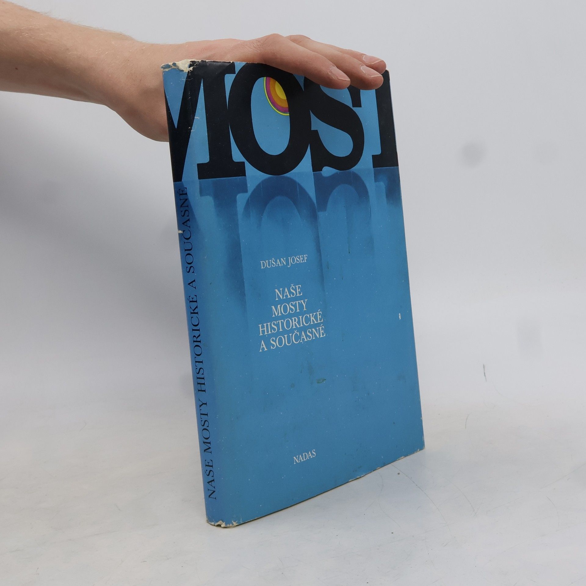 Dušan Josef Mosty. Naše mosty historické a současné