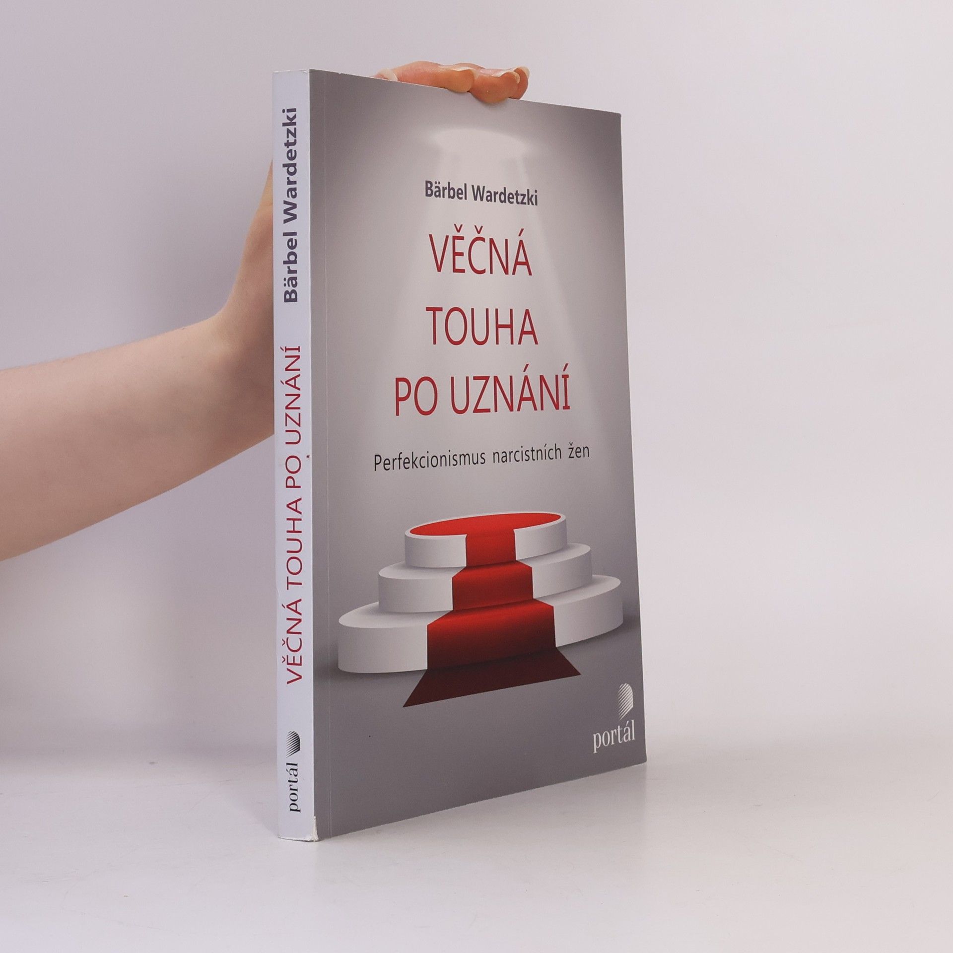 Bärbel Wardetzki Věčná touha po uznání: perfekcionismus narcistních žen