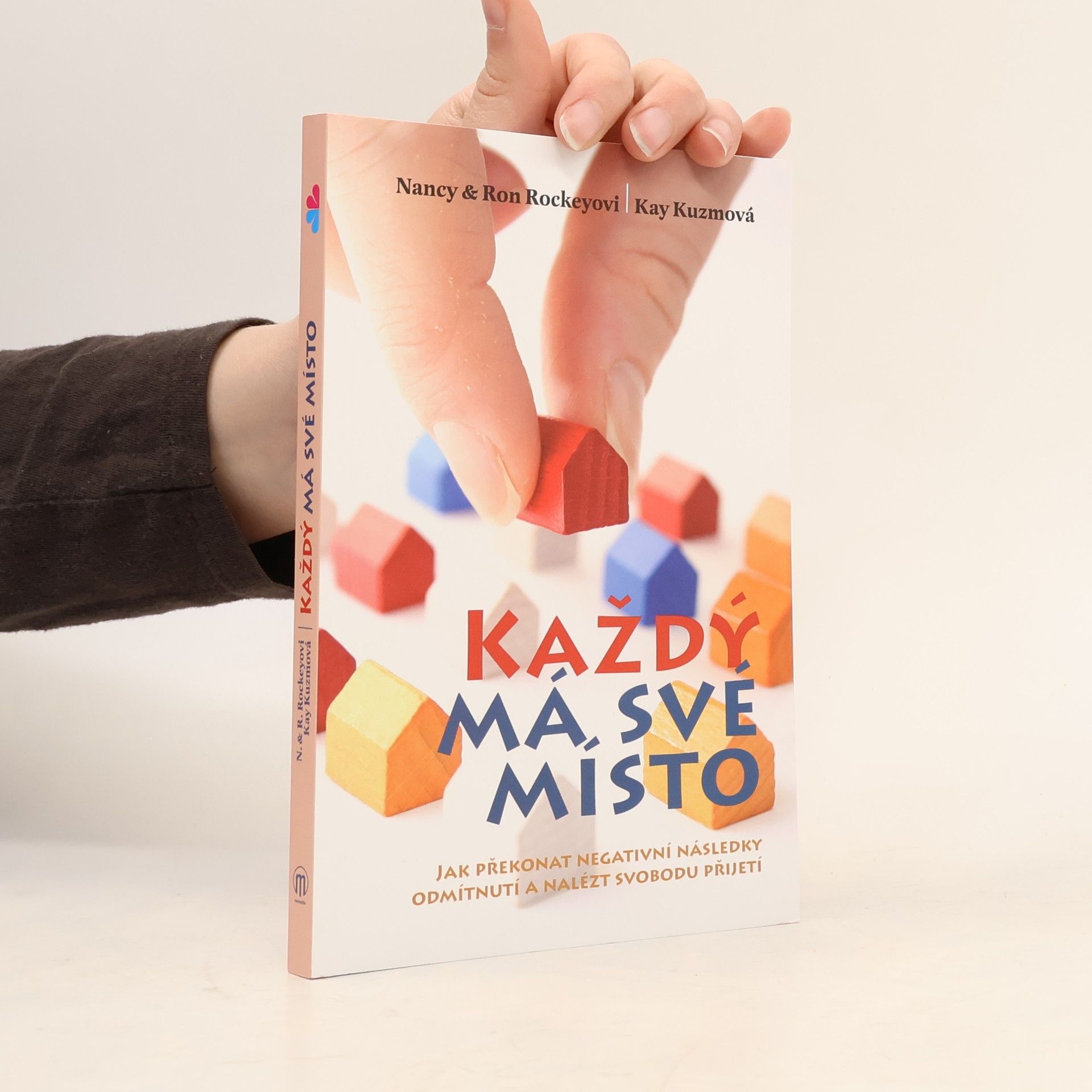 Kay Kuzma Každý má své místo : jak překonat negativní následky odmítnutí a nalézt svobodu přijetí