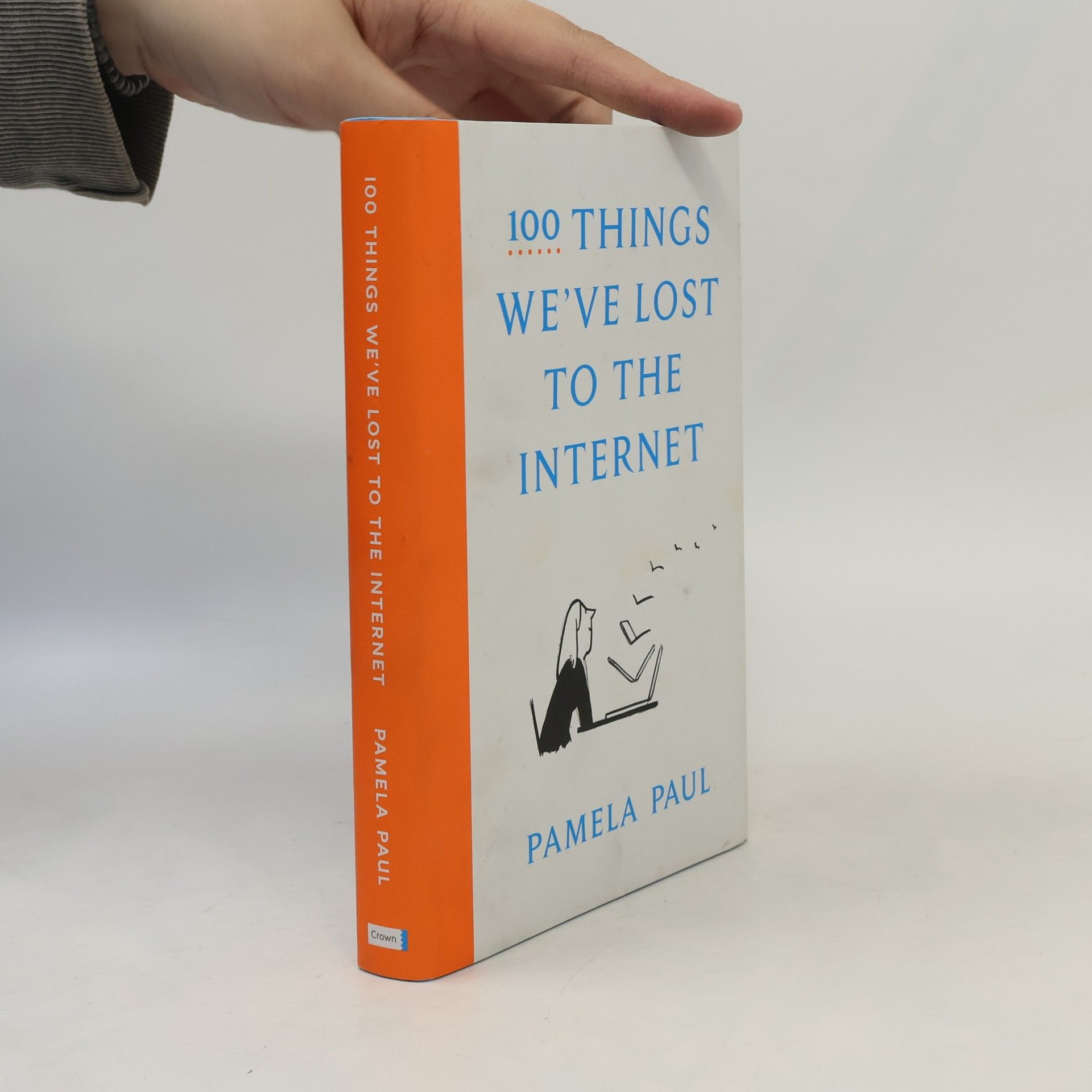 Pamela Paul 100 Things We've Lost to the Internet
