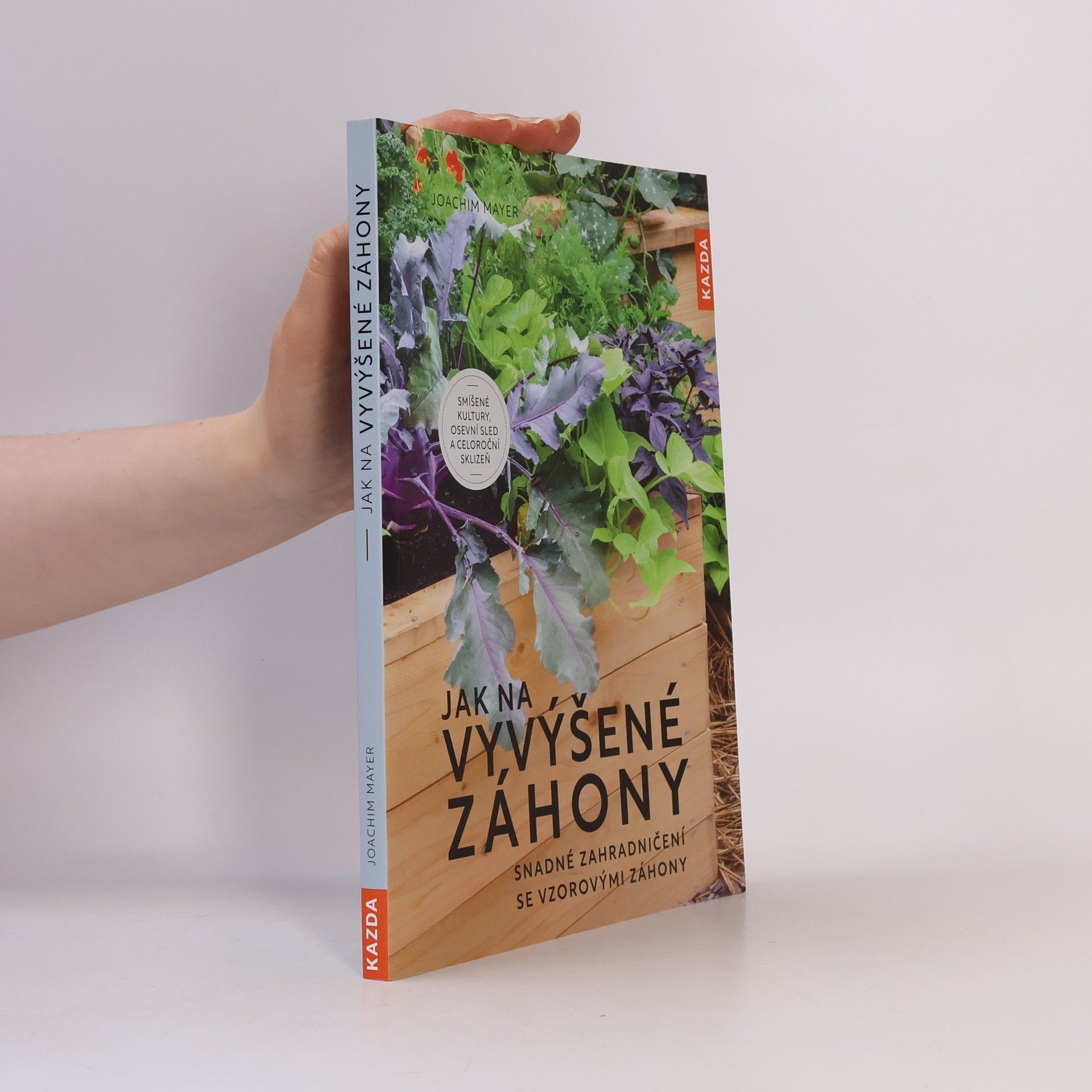 Jana Čeřenová Jak na vyvýšené záhony : snadné zahradničení se vzorovými záhony