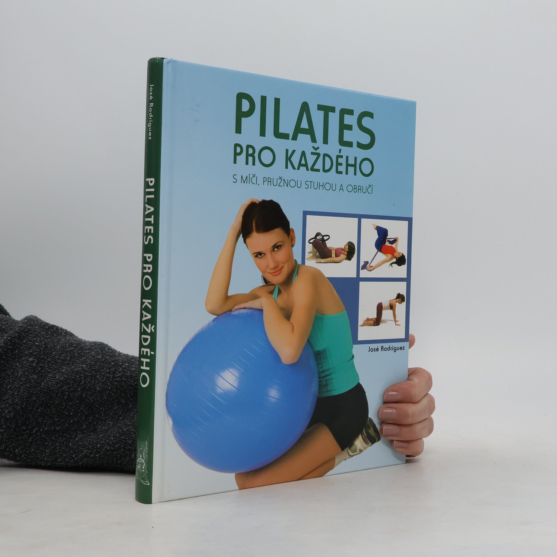 José Rodríguez Pilates pro každého. S míči, pružnou stuhou a obručí