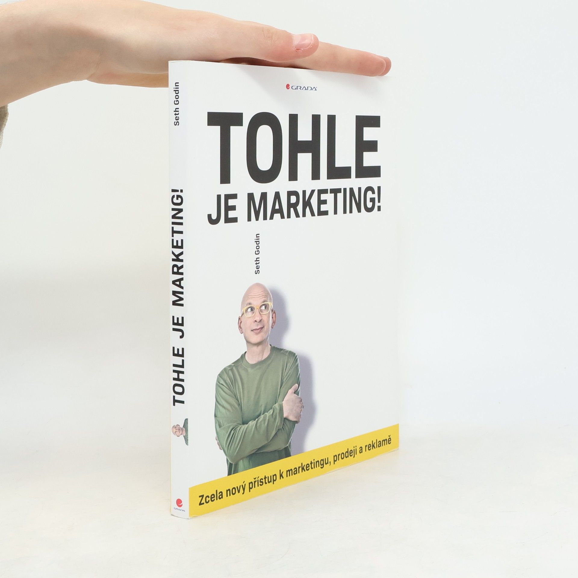 Tohle je marketing! Zcela nový přístup k marketingu, prodeji a reklamě