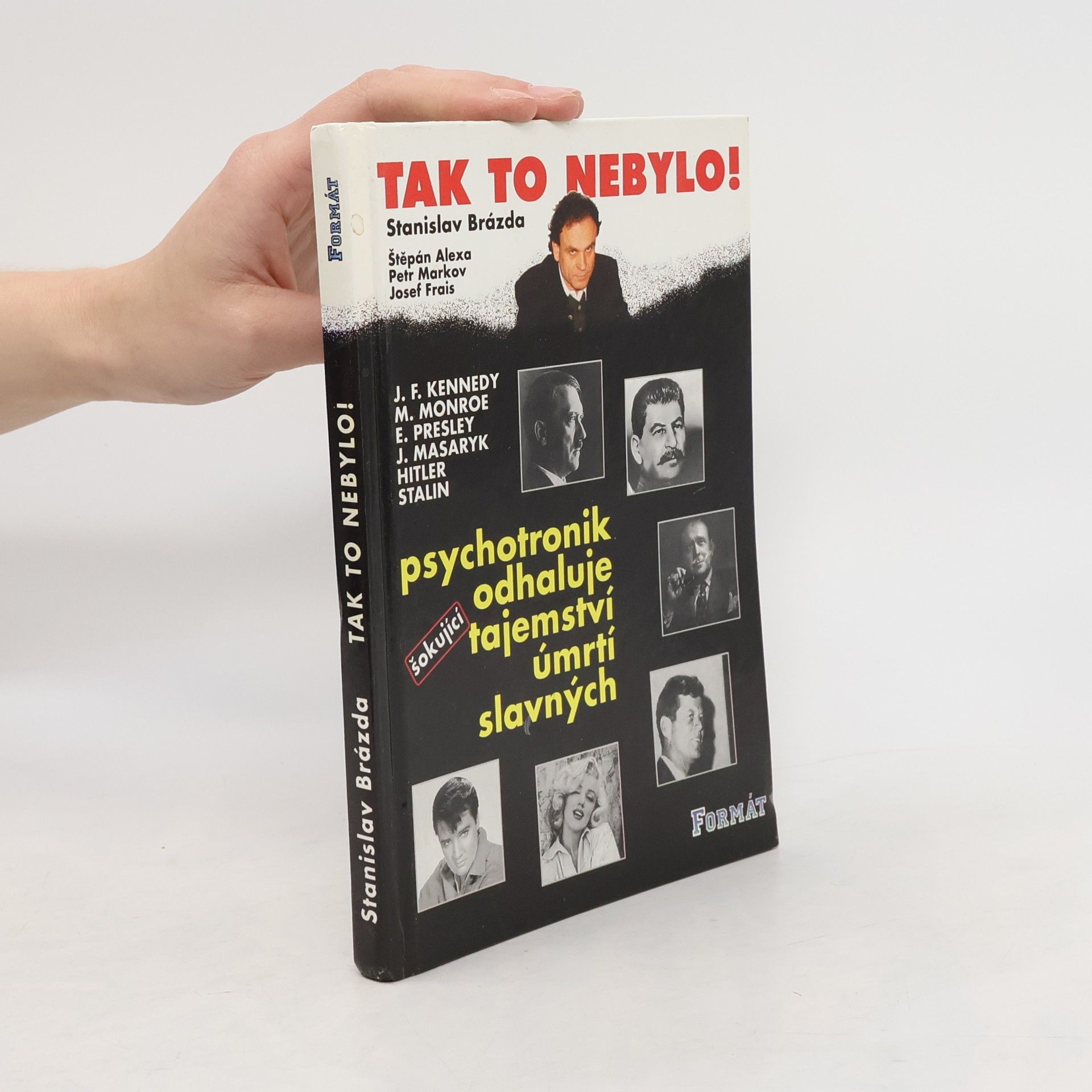 Stanislav Brázda Tak to nebylo! Psychotronik odhaluje šokující tajemství úmrtí slavných