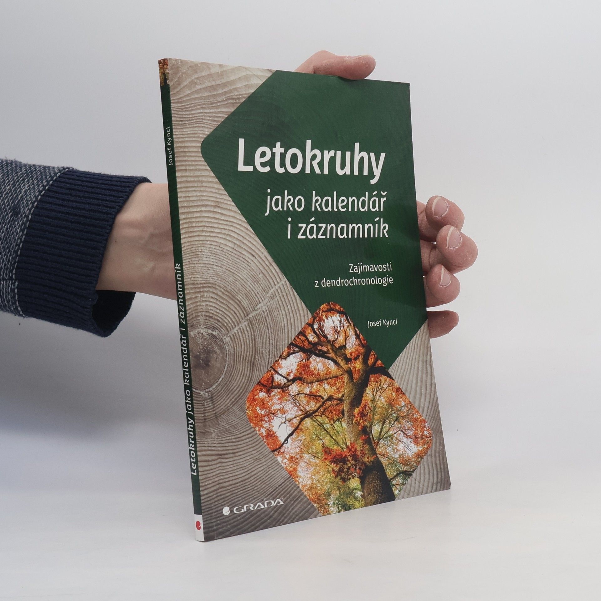 Josef Kyncl Letokruhy jako kalendář i záznamník : zajímavosti z dendrochronologie