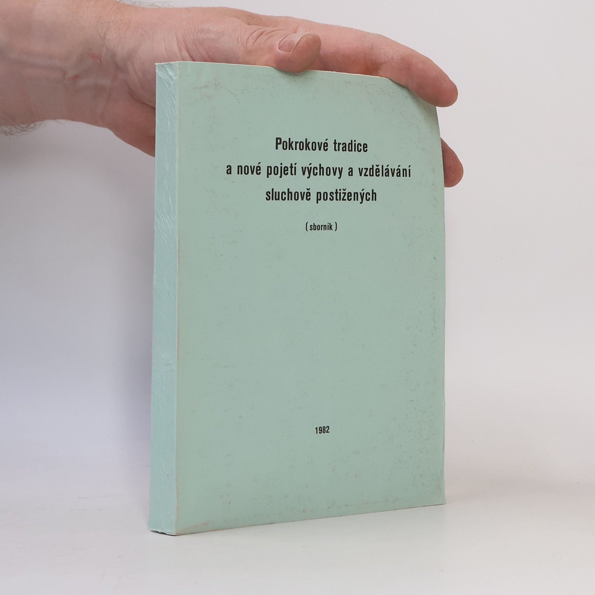 Various authors Pokrokové tradice a nové pojetí výchovy a vzdělávání sluchově postižených