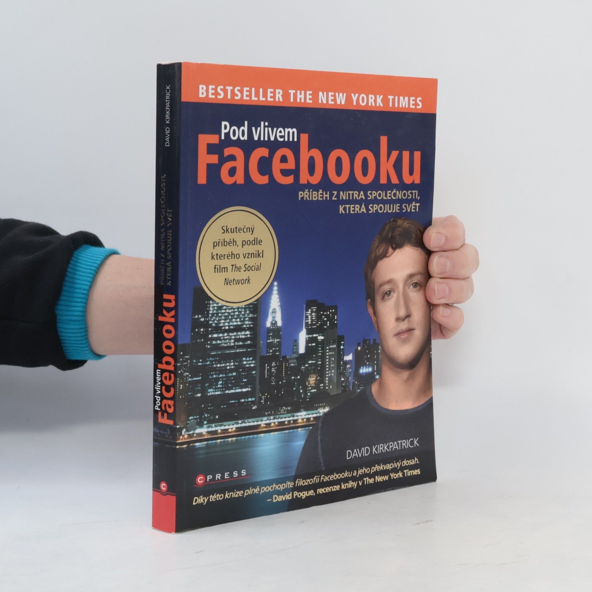 David Kirkpatrick Pod vlivem Facebooku. Příběh z nitra společnosti, která spojuje svět