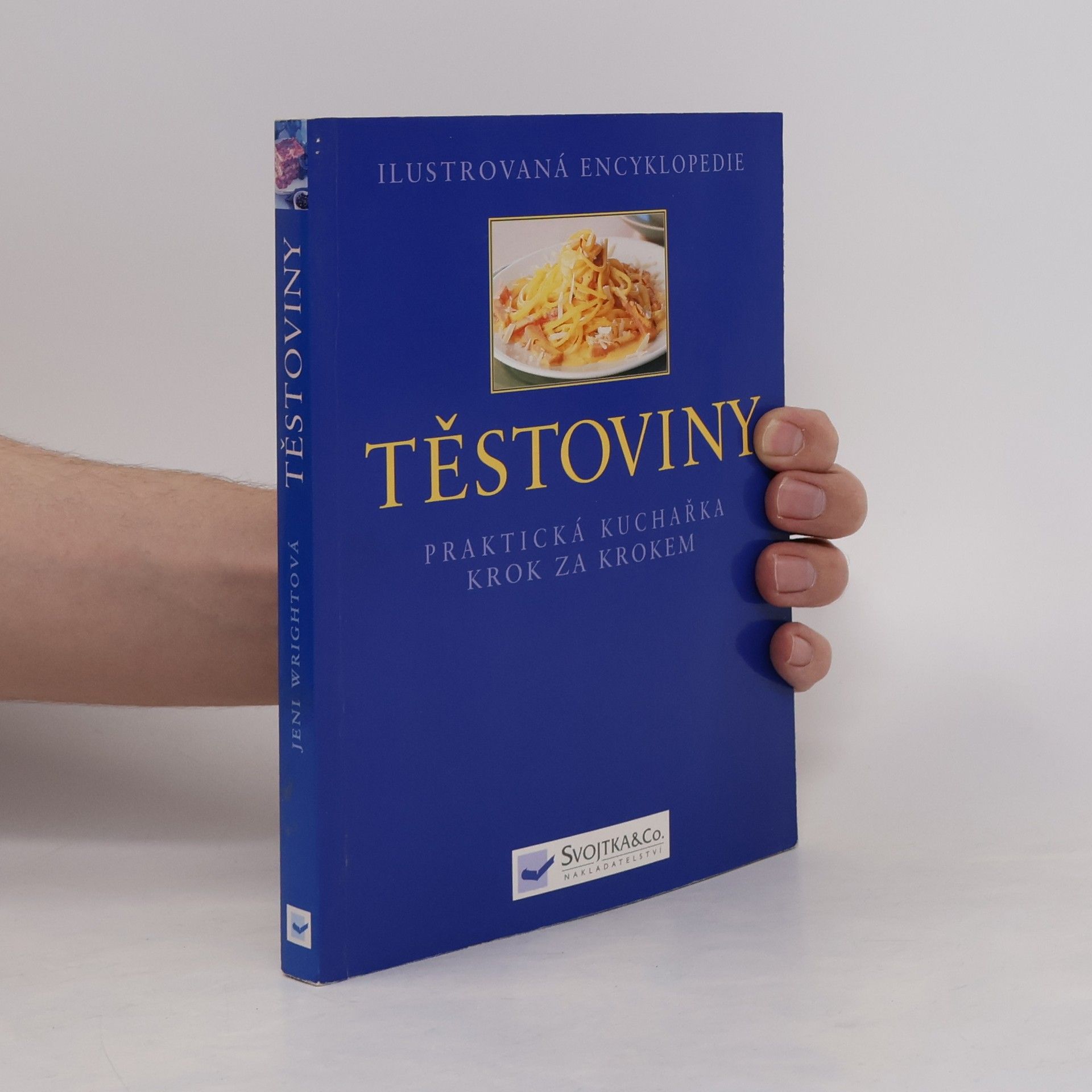 Jeni Wright Ilustrovaná encyklopedie. Těstoviny: Praktická kuchařka krok za krokem