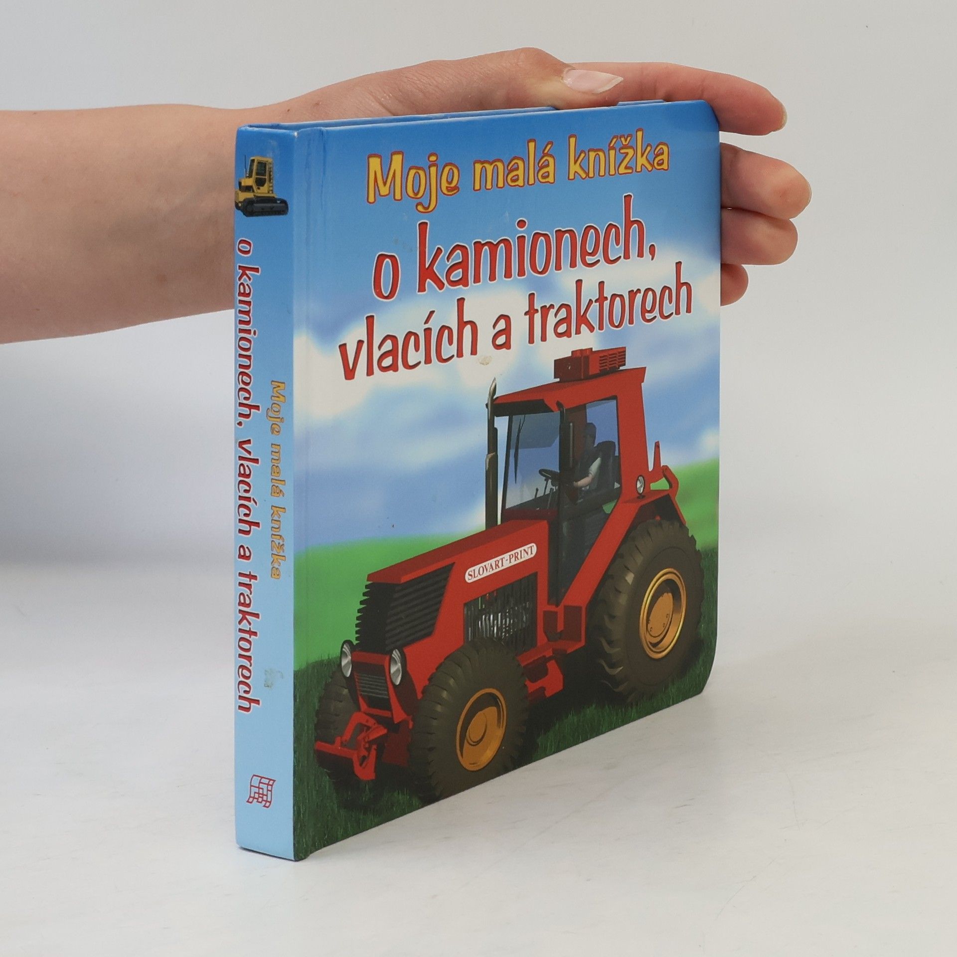 Kolektiv autorů Moje malá knížka o kamionech, vlacích a traktorech