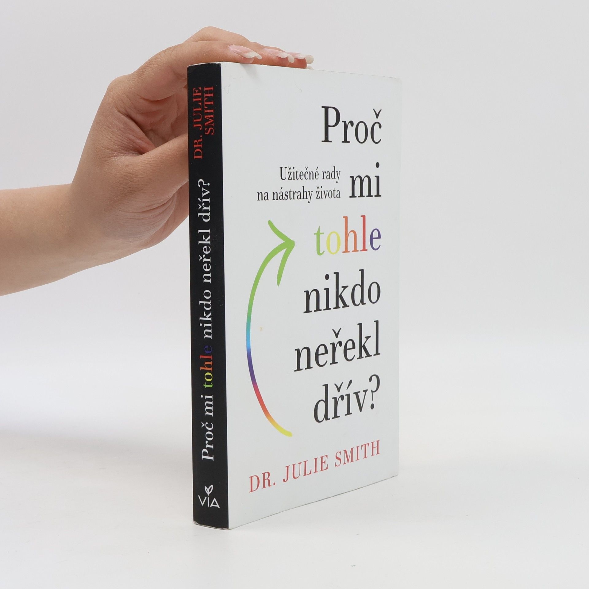 Julie Smith Proč mi tohle nikdo neřekl dřív?