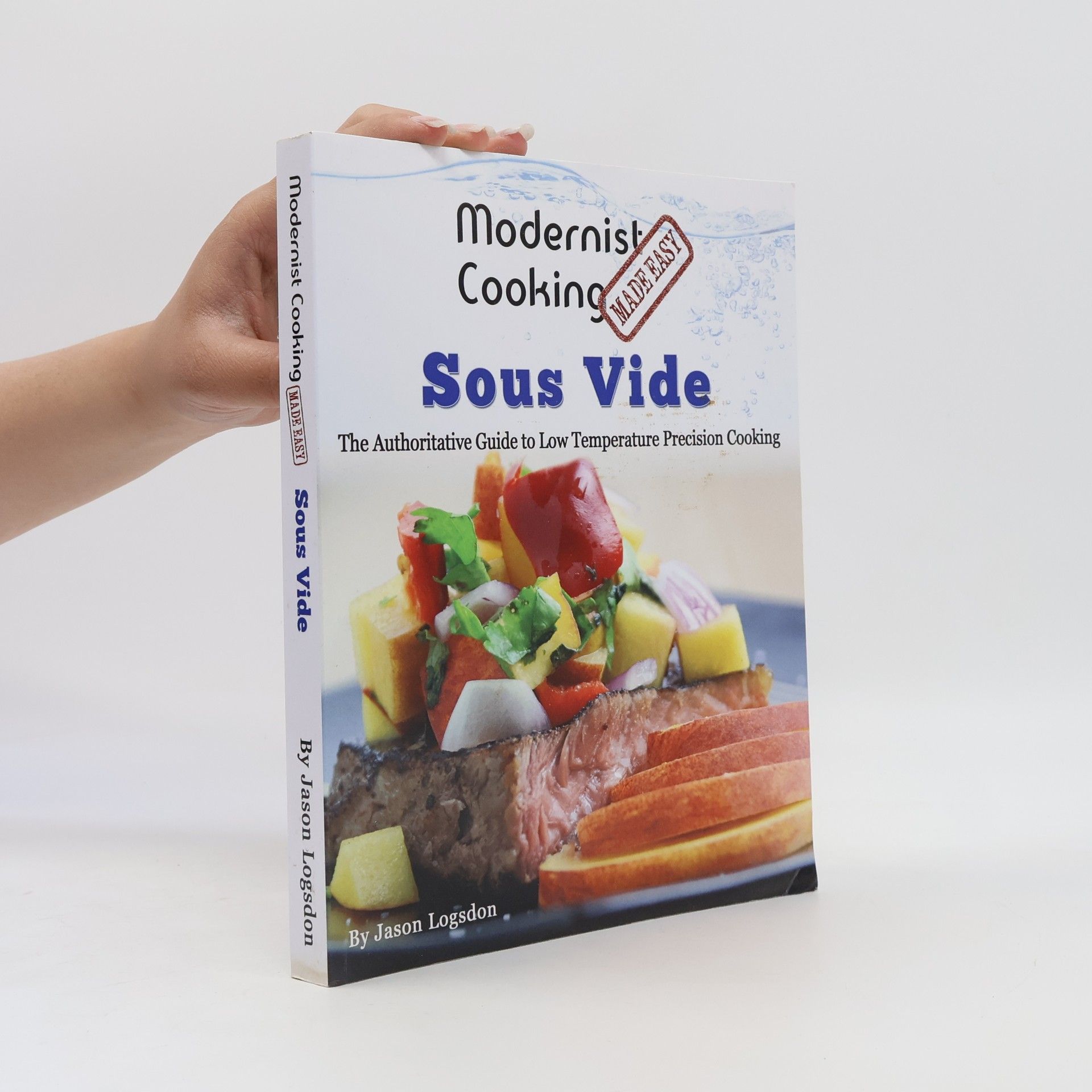 Jason Logsdon Modernist Cooking Made Easy: Sous Vide