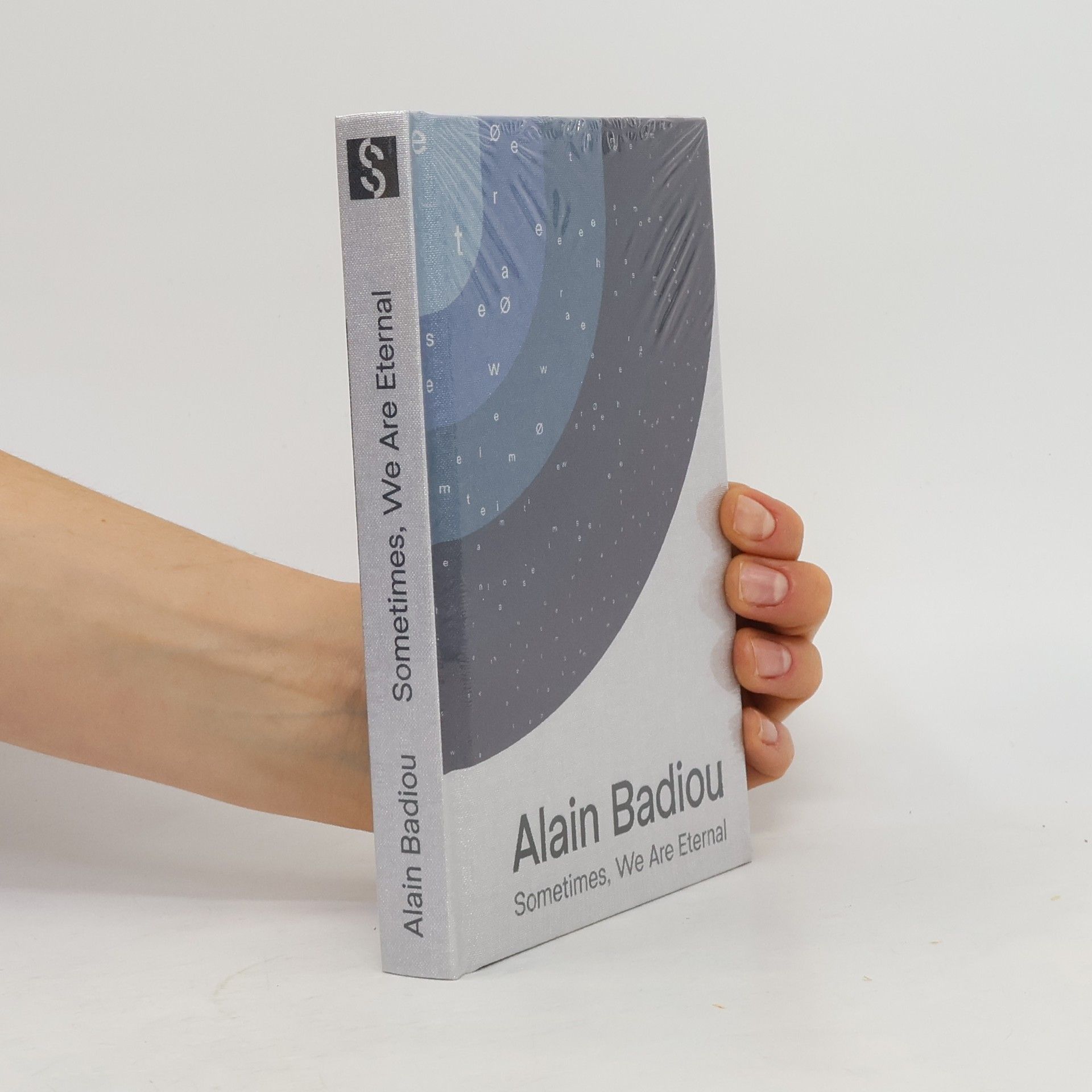 Alain Badiou Sometimes, We Are Eternal