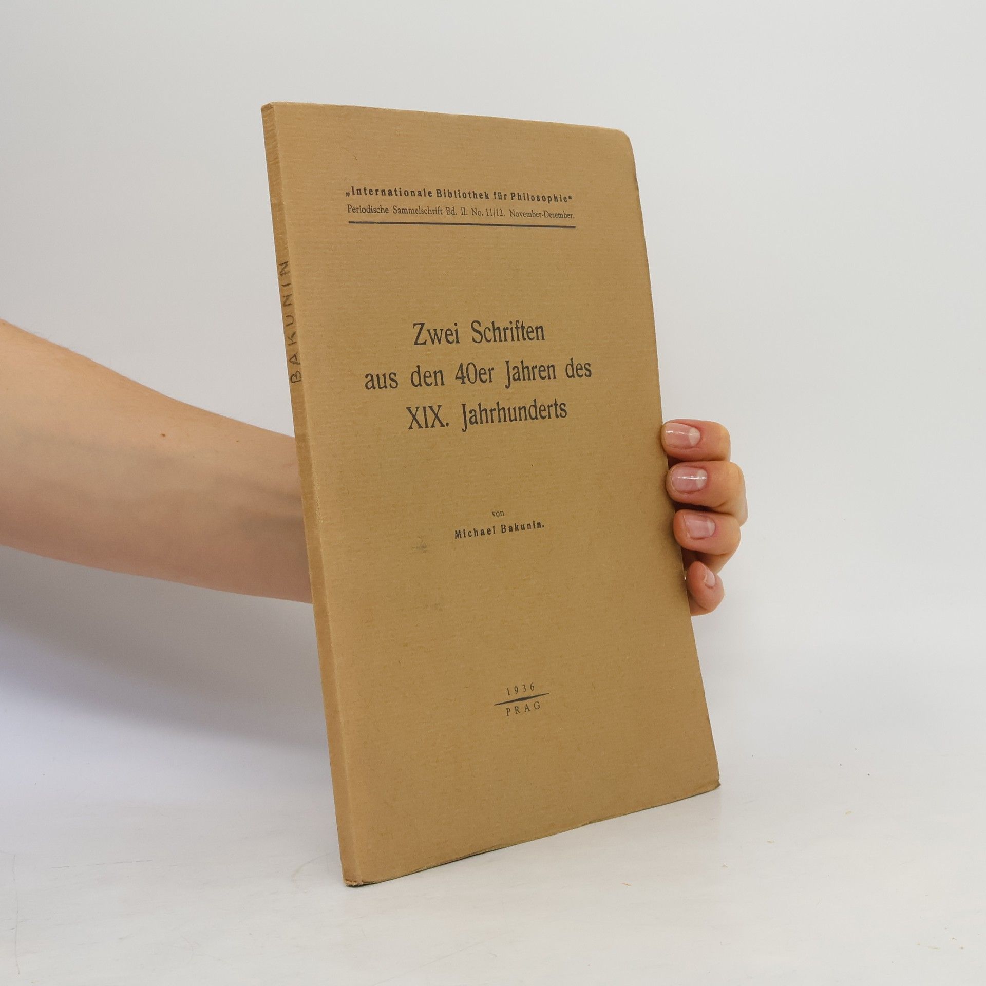 Michail Alexandrovič Bakunin Zwei Schriften aus den 40er Jahren des XIX. Jahrhunderts