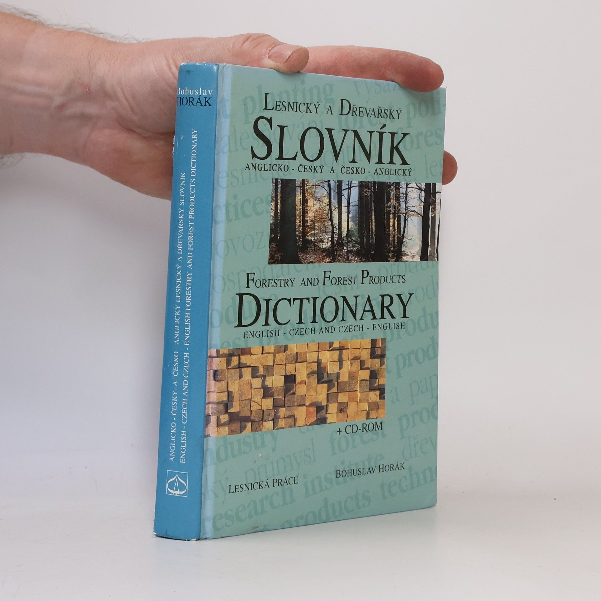 Bohuslav Horák Lesnický a dřevařský slovník anglicko-český a česko-anglický = Forestry and forest products dictionary English-Czech and Czech-English