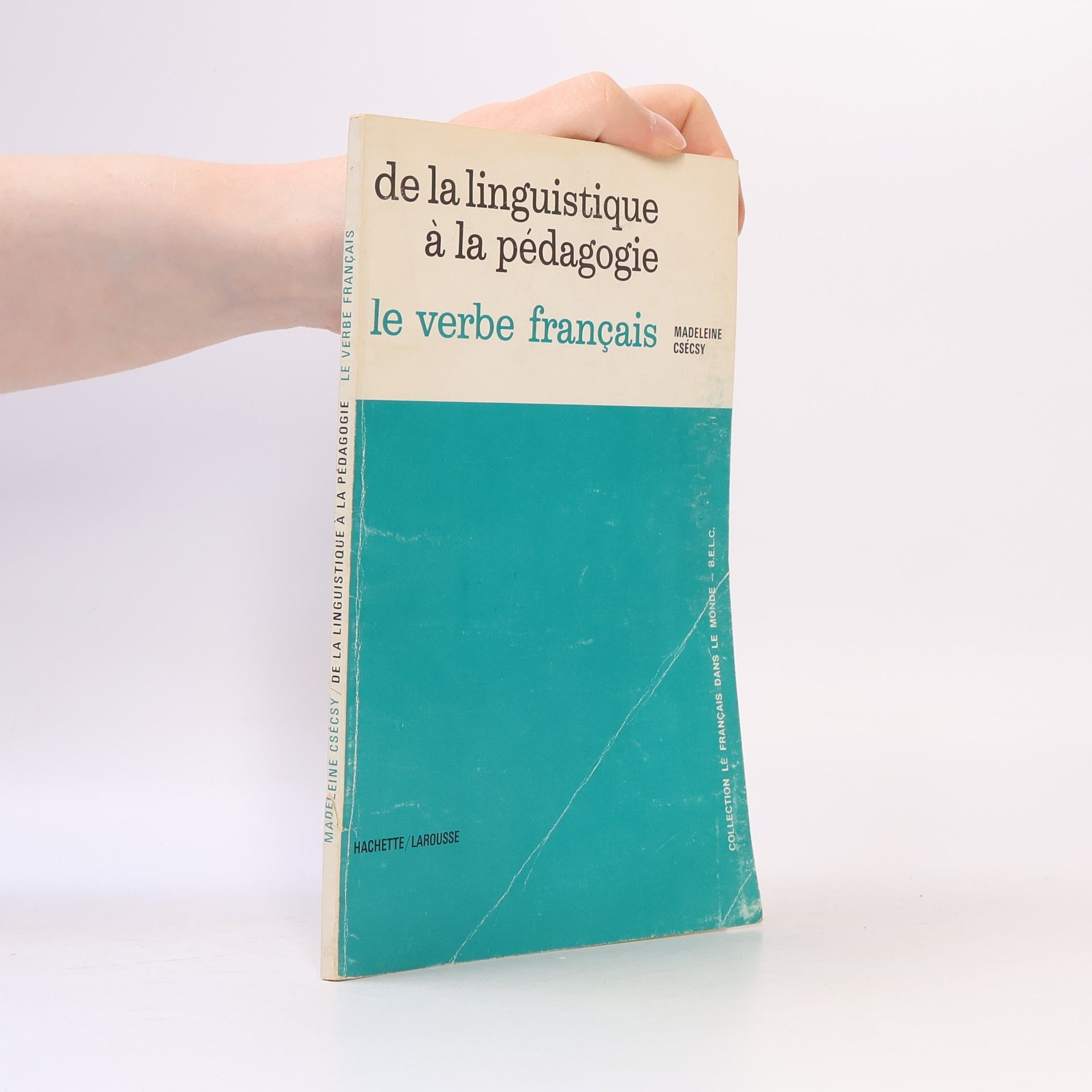 Madeleine Csécsy De la linguistique à la pédagogie. Le verbe français