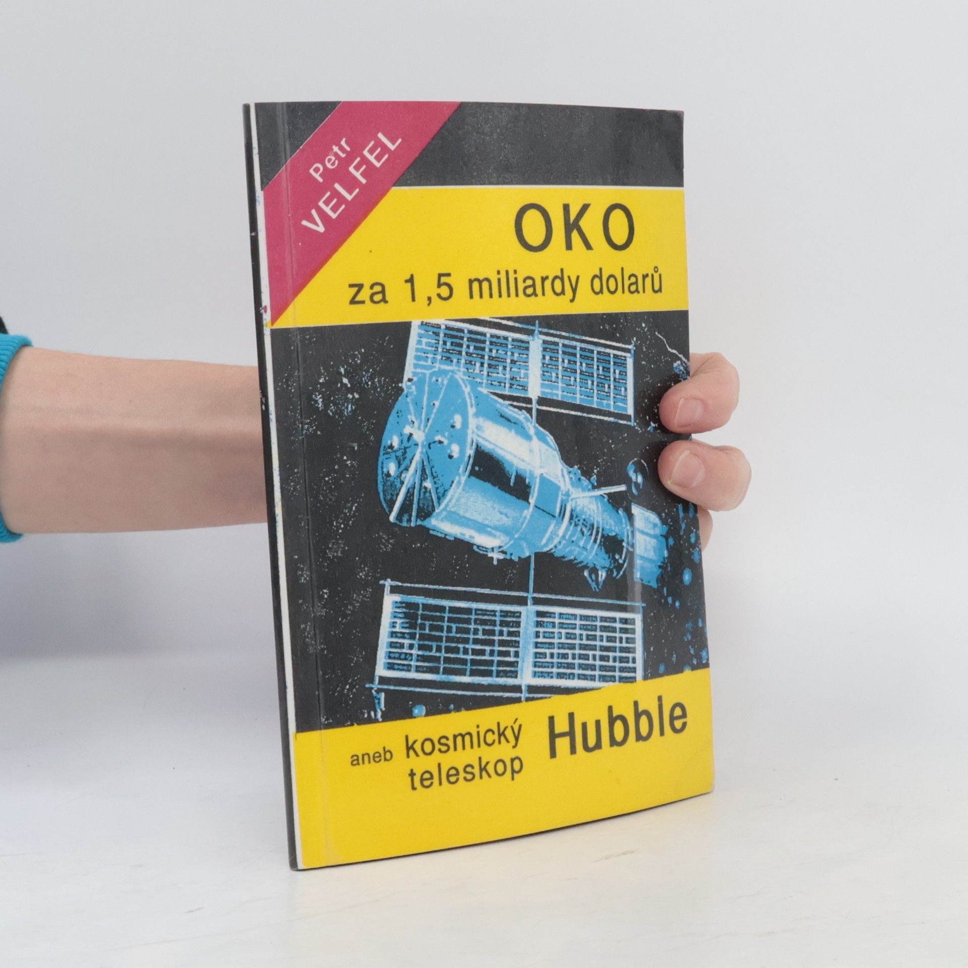 Petr Velfel Oko za 1,5 miliardy dolarů aneb kosmický teleskop Hubble