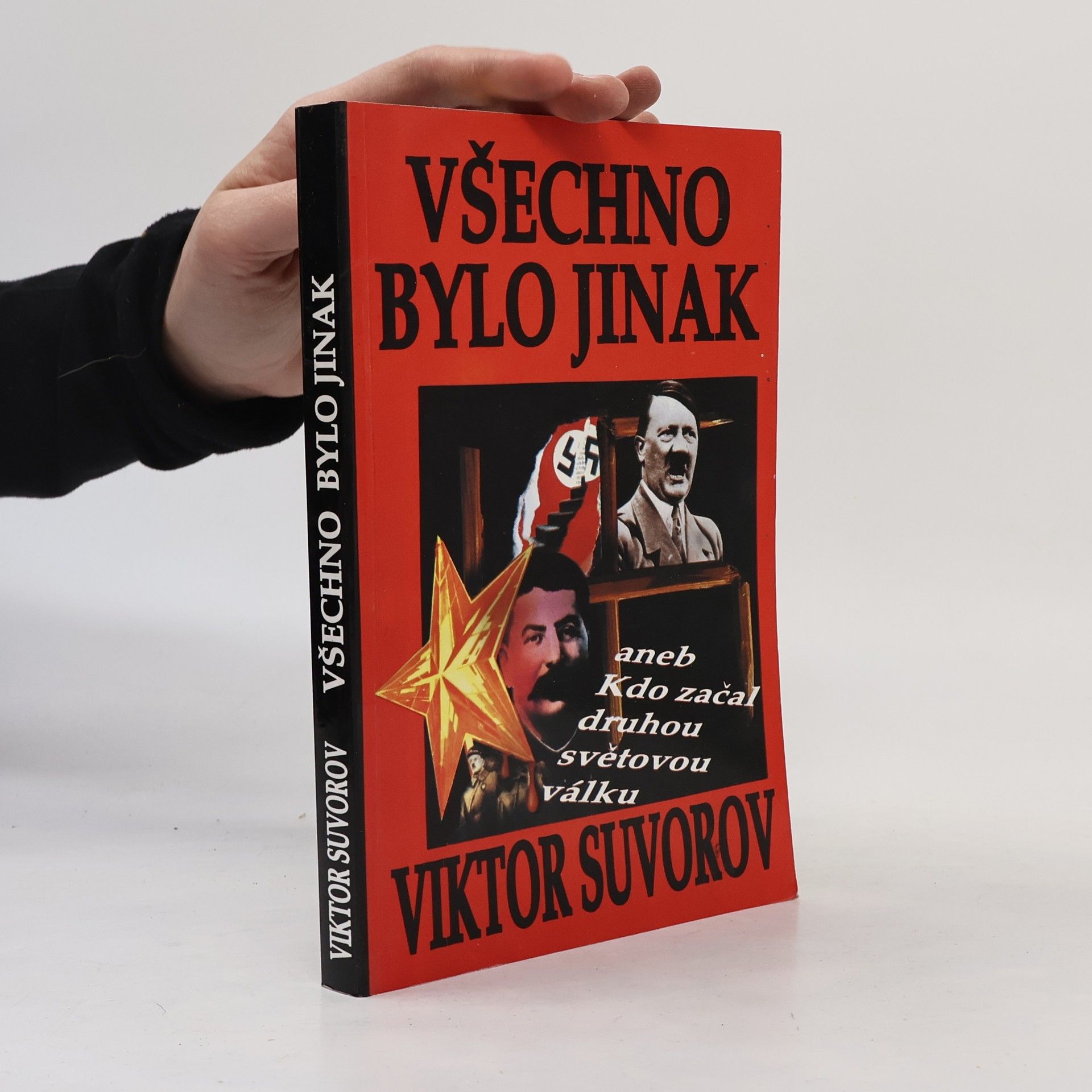 Wiktor Suworow Všechno bylo jinak, aneb, Kdo začal druhou světovou válku?