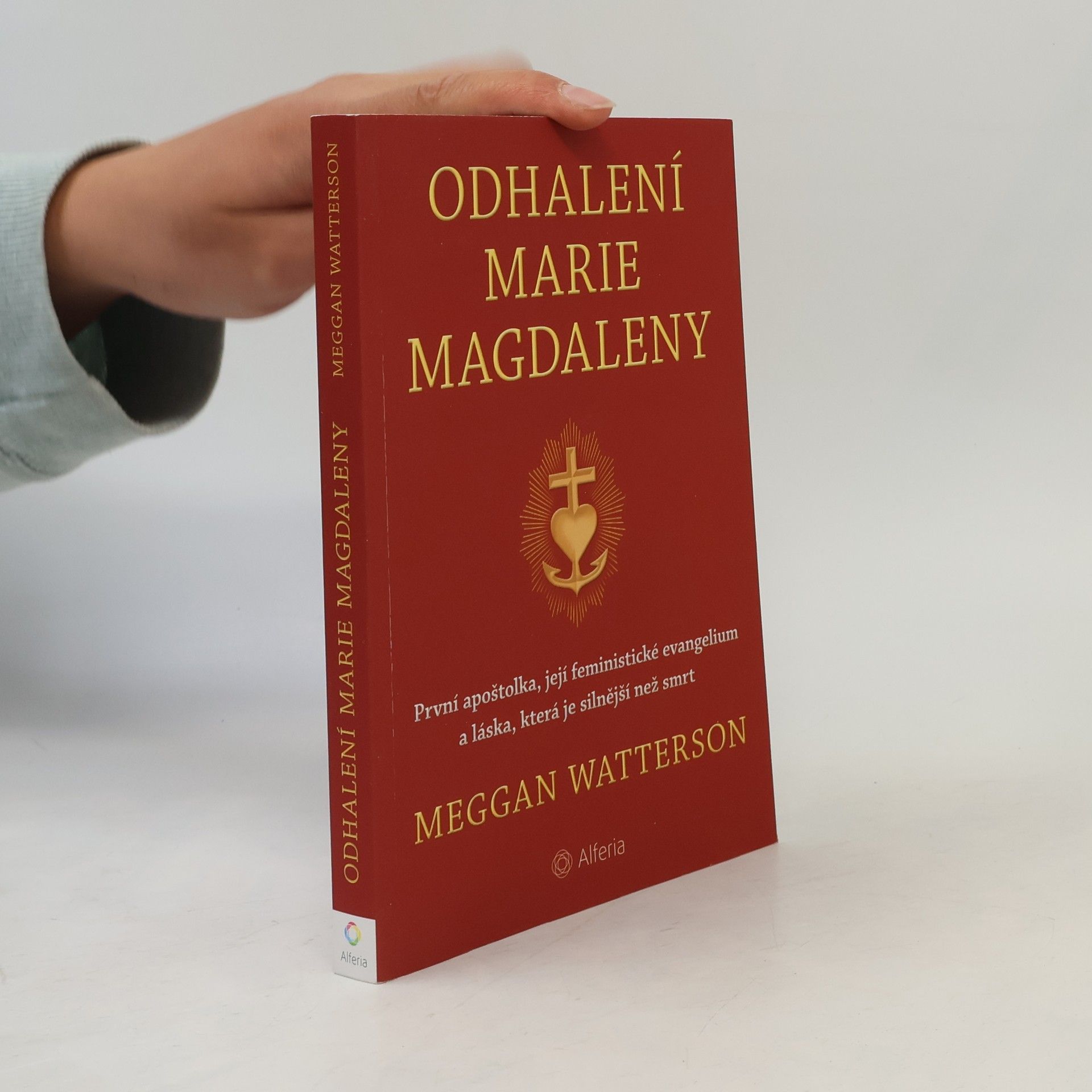 Meggan Watterson Odhalení Marie Magdaleny: První apoštolka, její feministické evangelium a láska, která je silnější než smrt