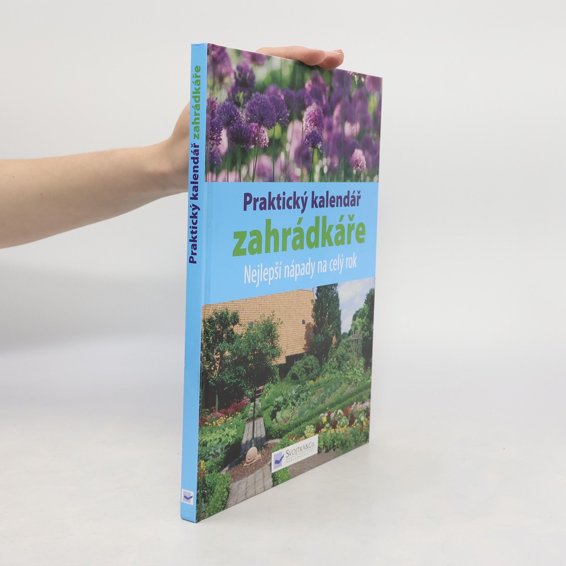 Autorenkollektiv Praktický kalendář zahrádkáře: Nejlepší nápady na celý rok