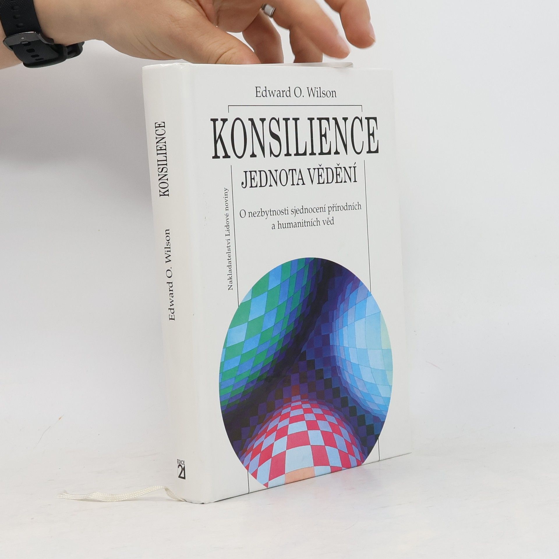 Edward O. Wilson Konsilience. Jednota vědění