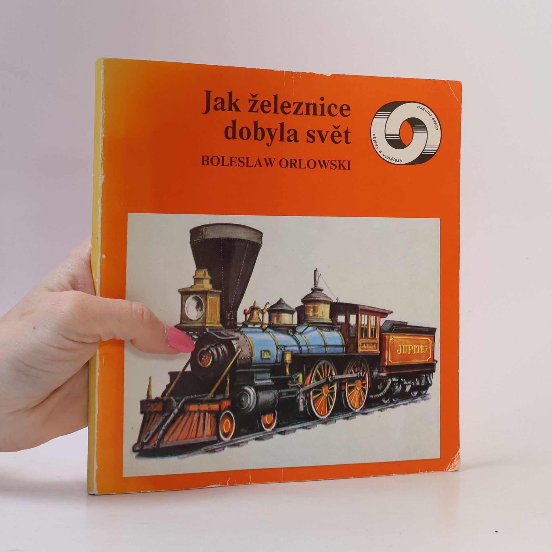Bolesław Orłowski Jak železnice dobyla svět
