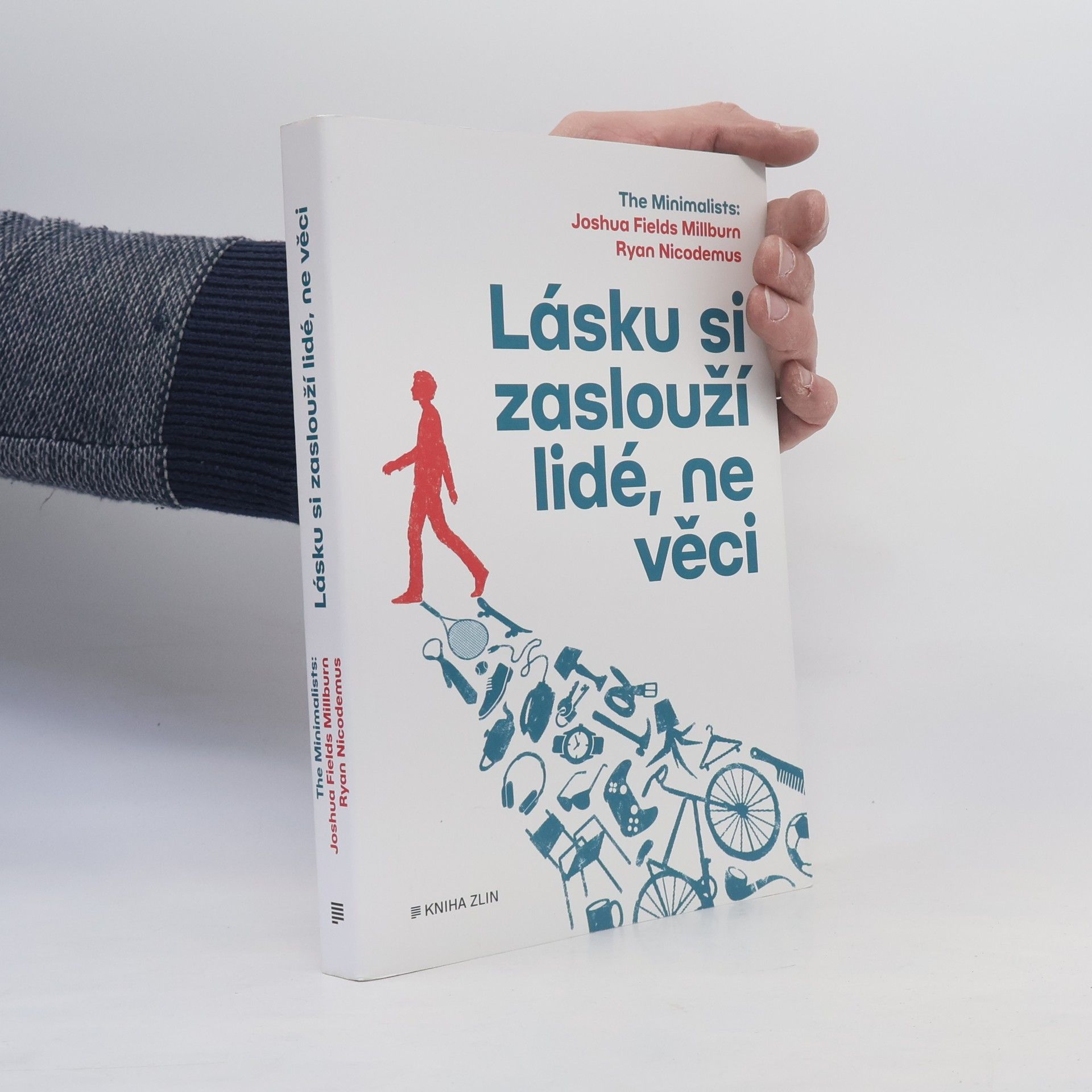 Joshua Fields Millburn Lásku si zaslouží lidé, ne věci : The Minimalists