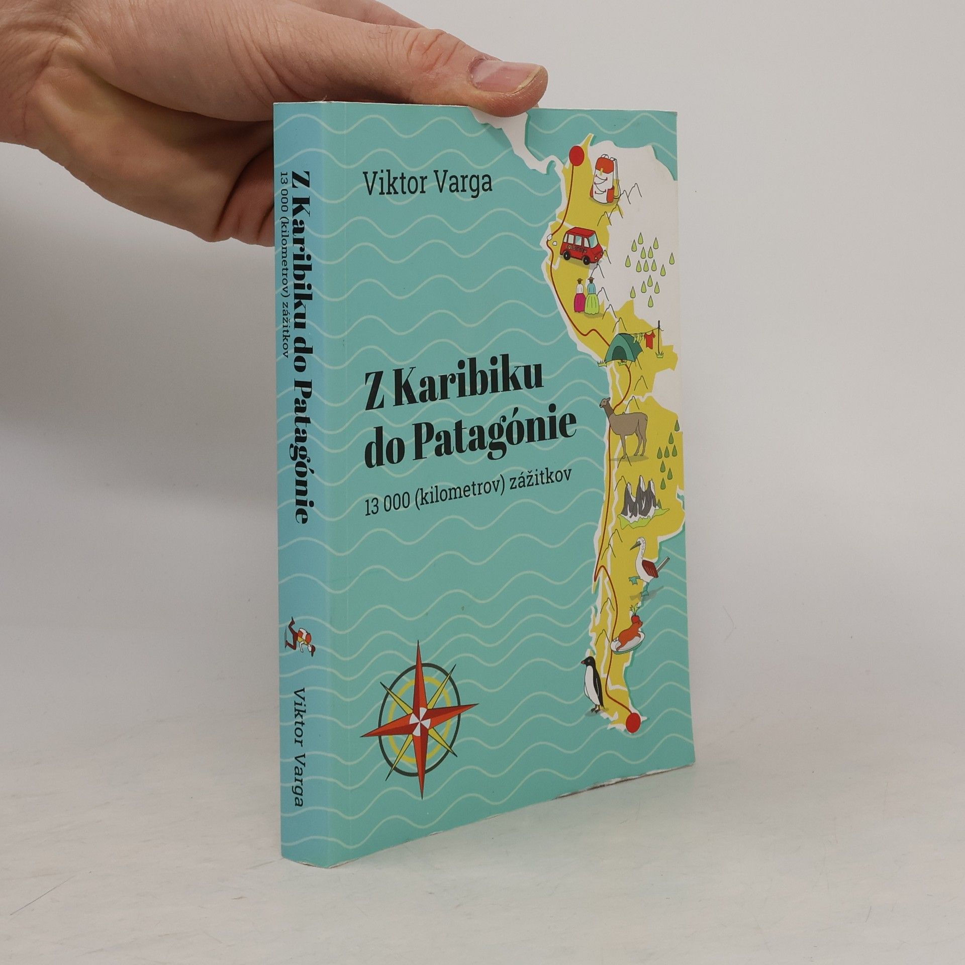 Viktor Varga Z Karibiku do Patagónie : 13 000 (kilometrov) zážitkov