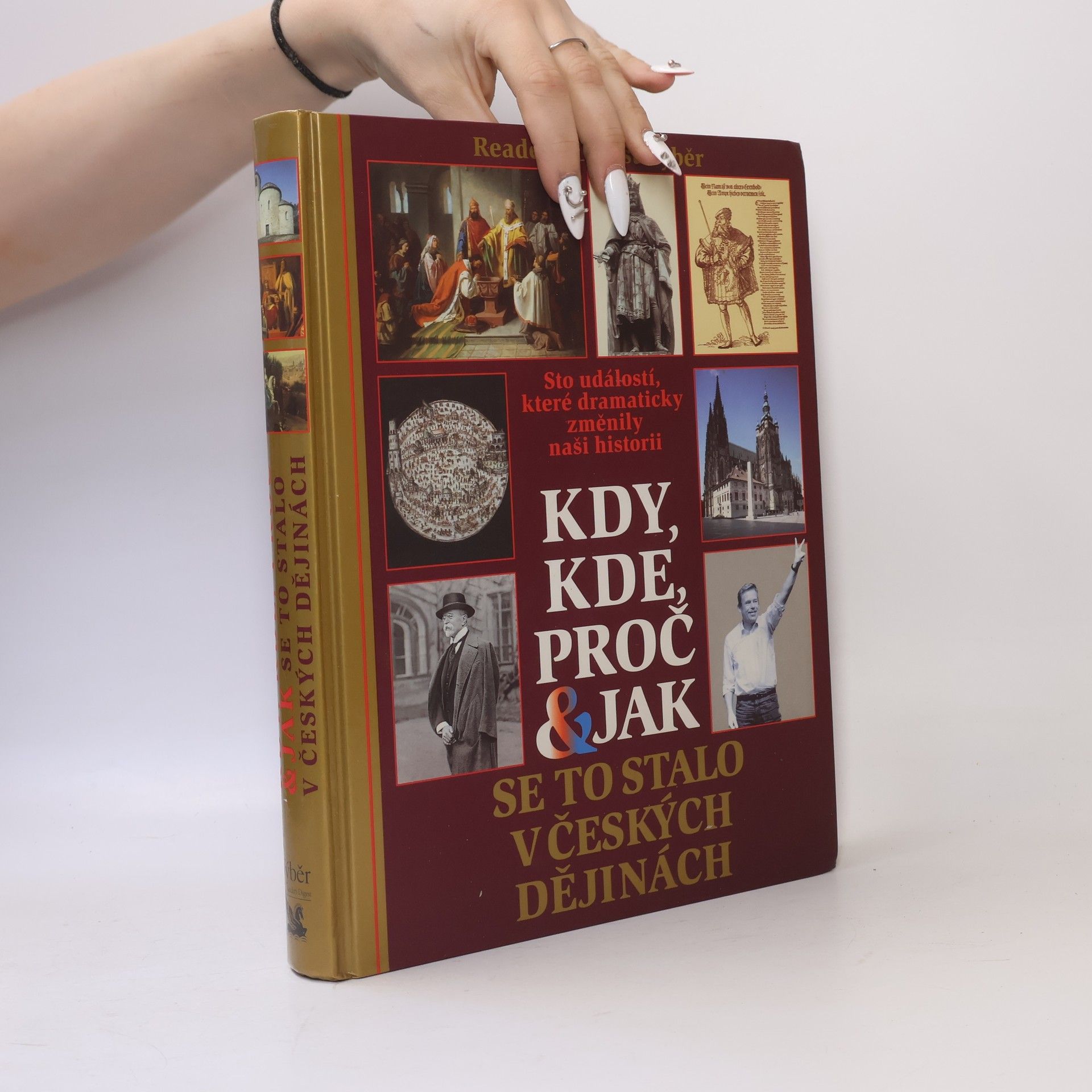 Petr Čornej Kdy, kde, proč & jak se to stalo v českých dějinách. Sto událostí, které dramaticky změnily naši historii