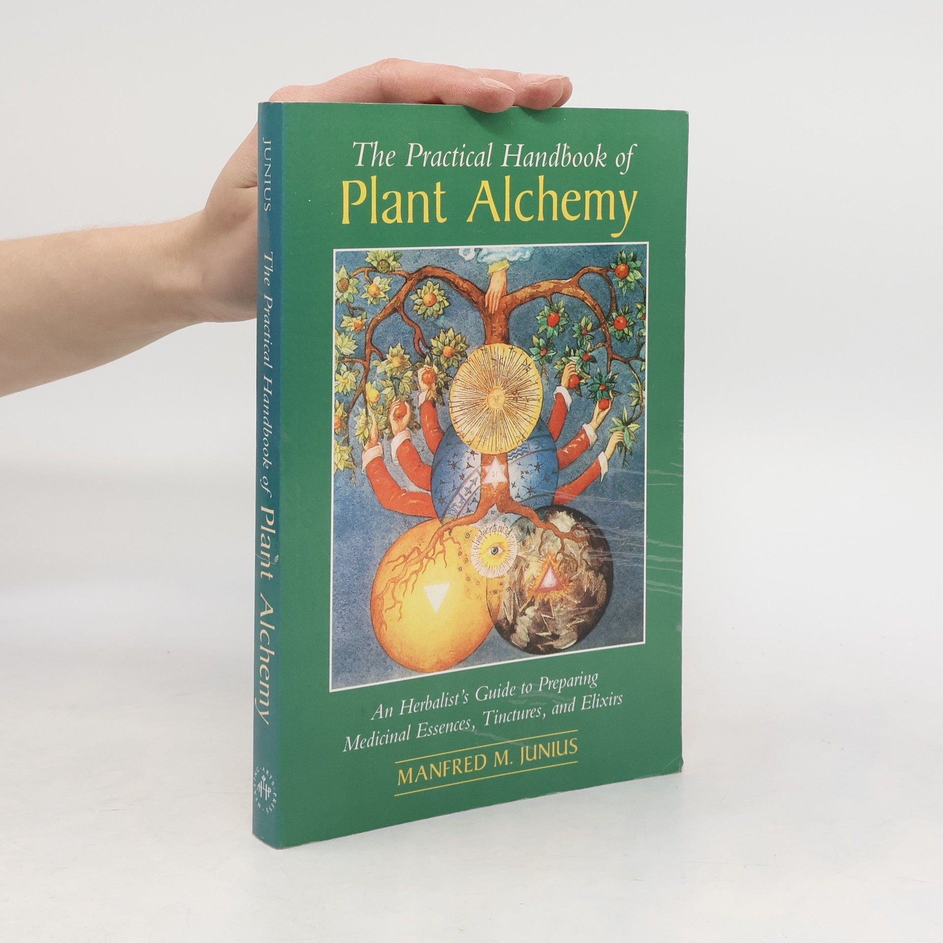Manfred M. Junius The Practical Handbook of Plant Alchemy