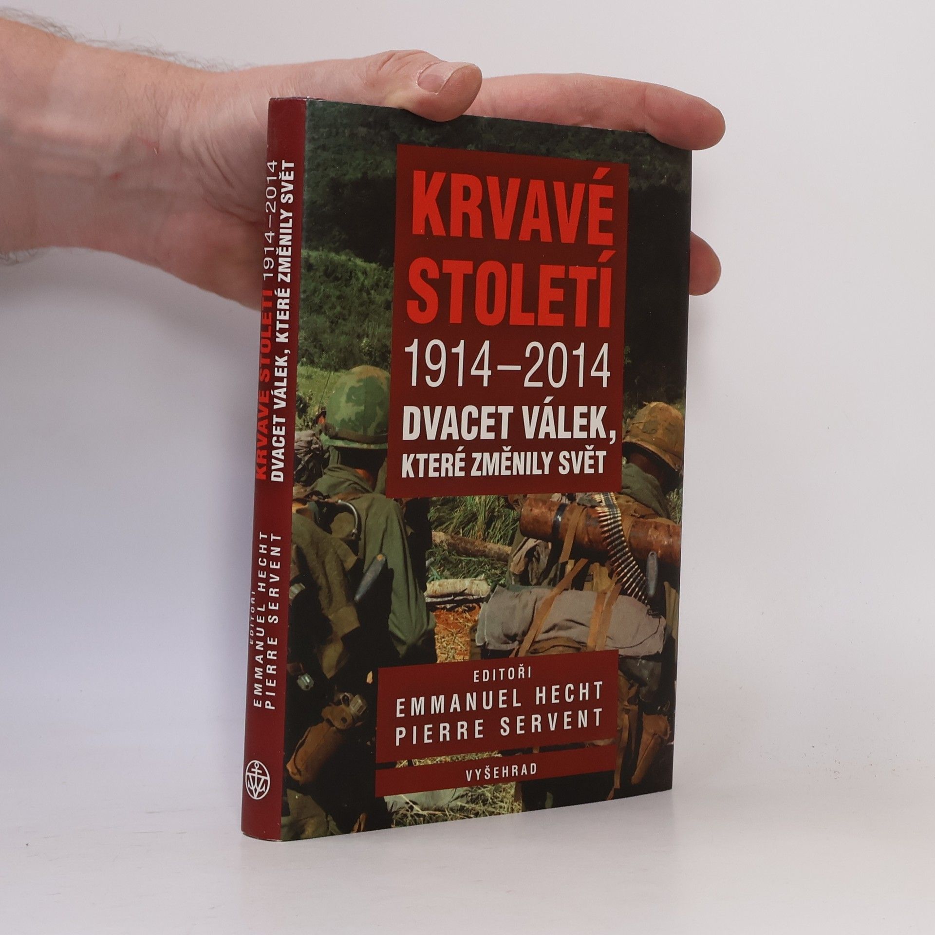 Emmanuel Hecht Krvavé století 1914-2014: Dvacet válek, které změnily svět