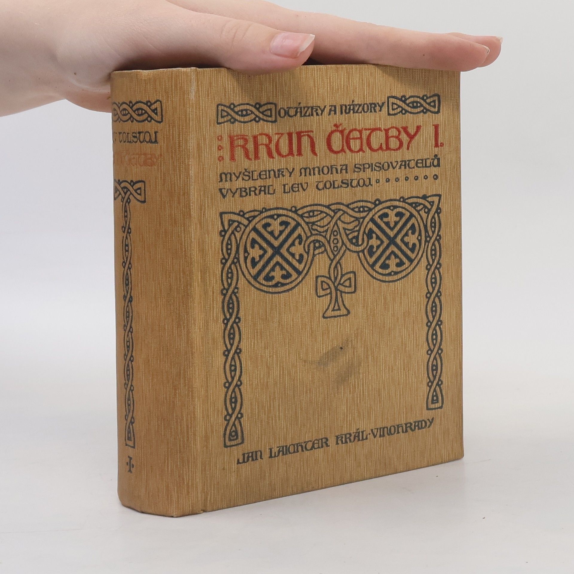 Léon Tolstoï Kruh četby I. Vybrané, sebrané a na každý den roztříděné myšlenky mnoha spisovatelů o víře, životě a jednání.