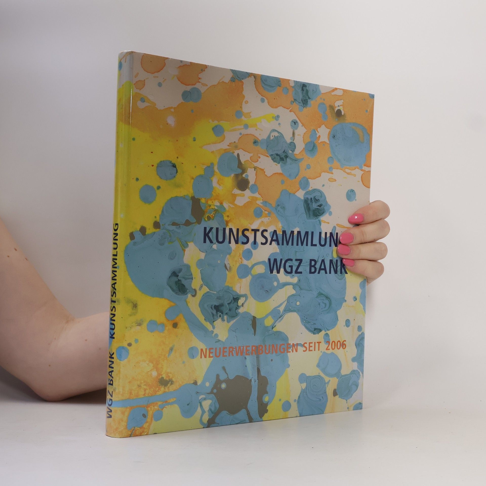 Autorenkollektiv Kunstsammlung WGZ Bank. Neuerwerbungen seit 2006