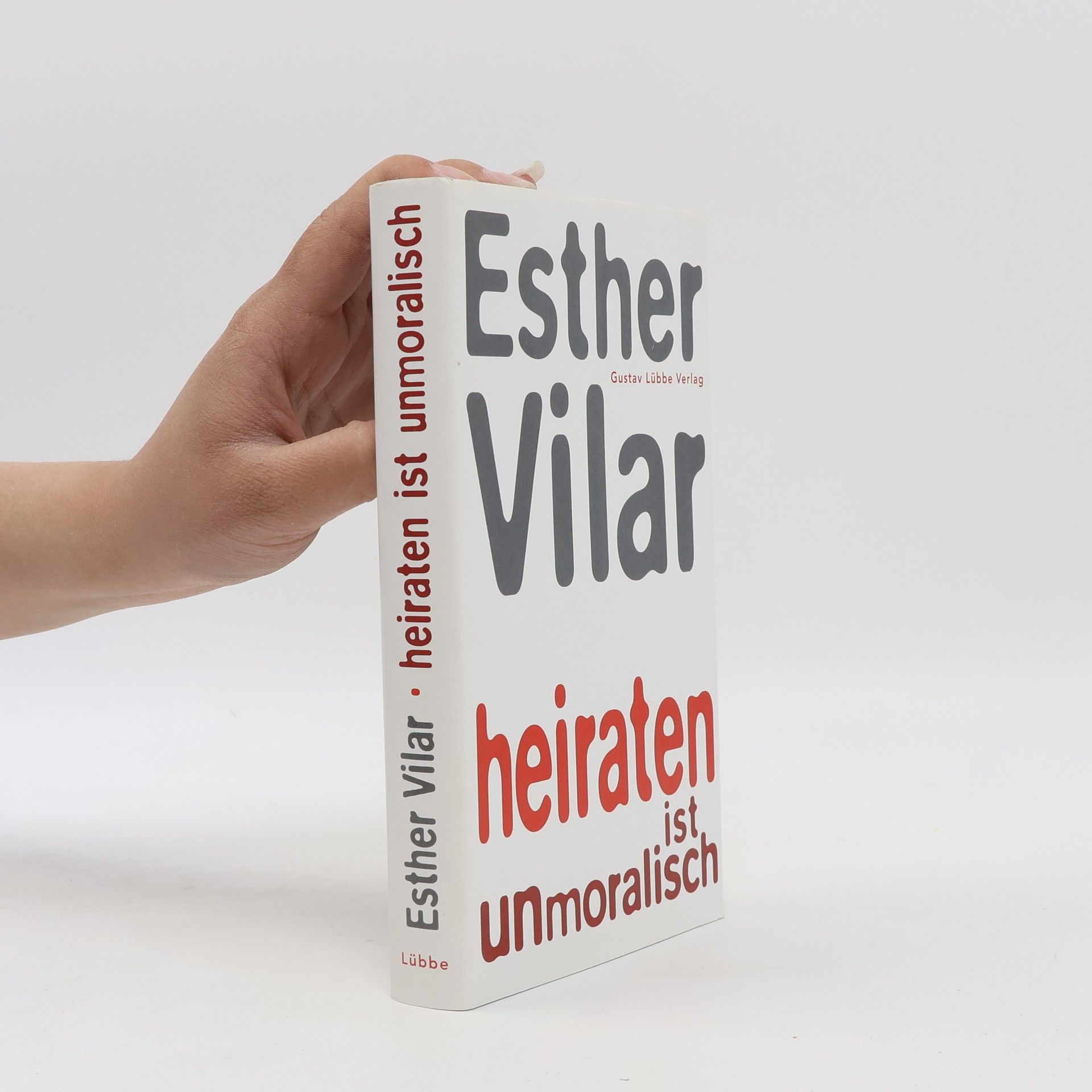 Vilar Esther Heiraten ist unmoralisch