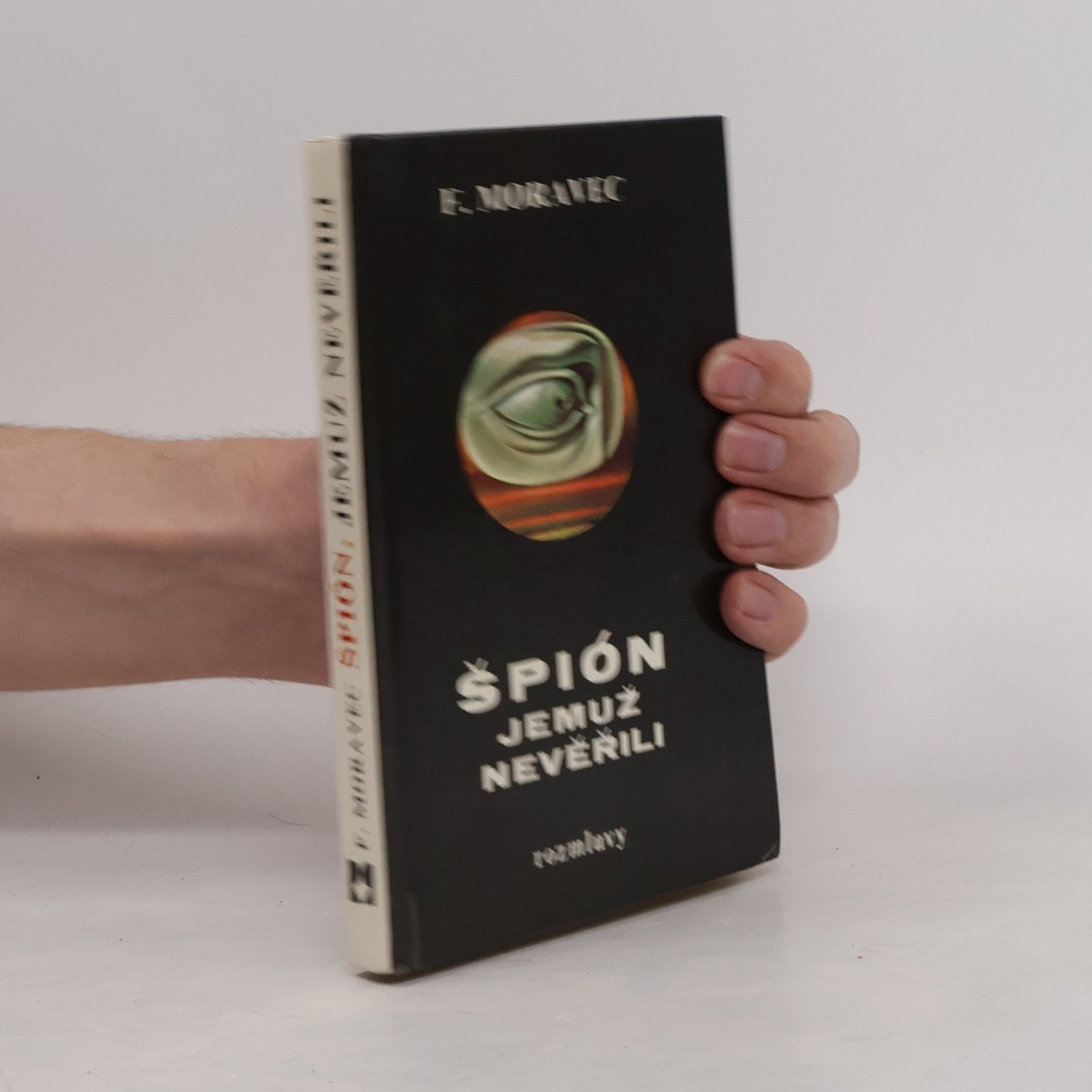 František Moravec Špión, jemuž nevěřili