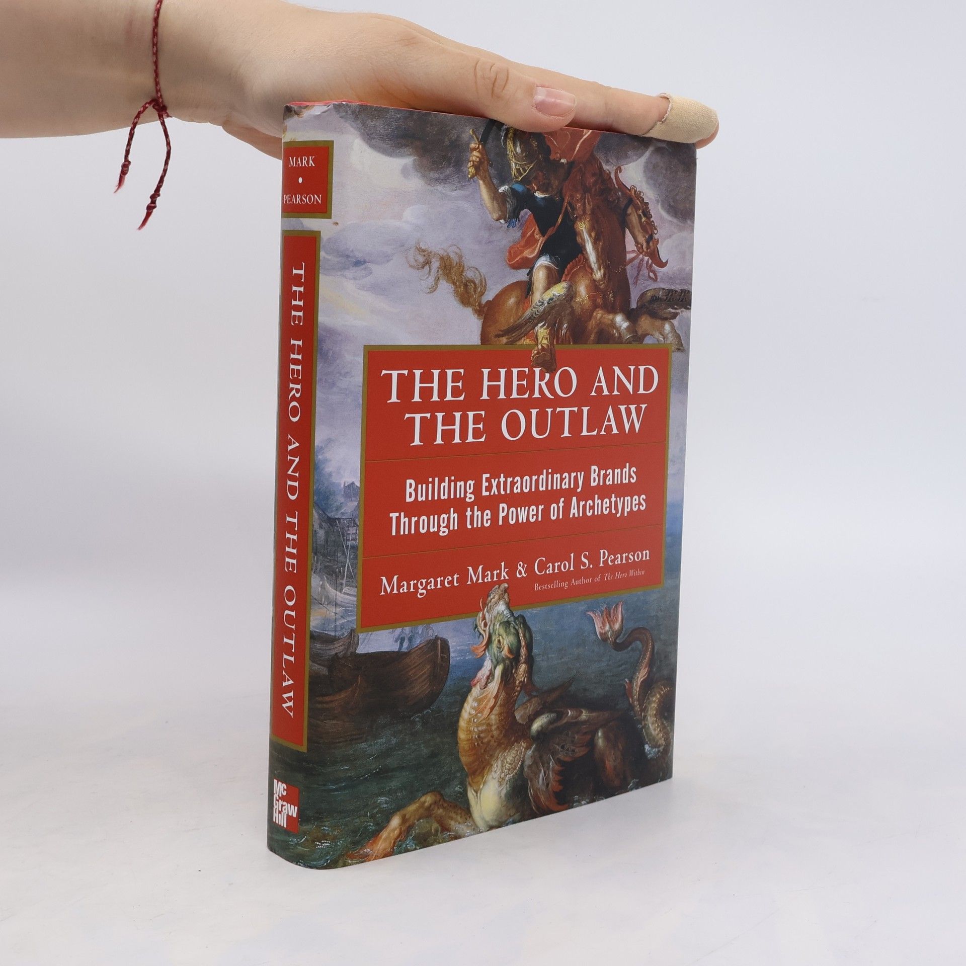 Carol S. Pearson The hero and the outlaw. Building extraordinary brands through the power of archetypes