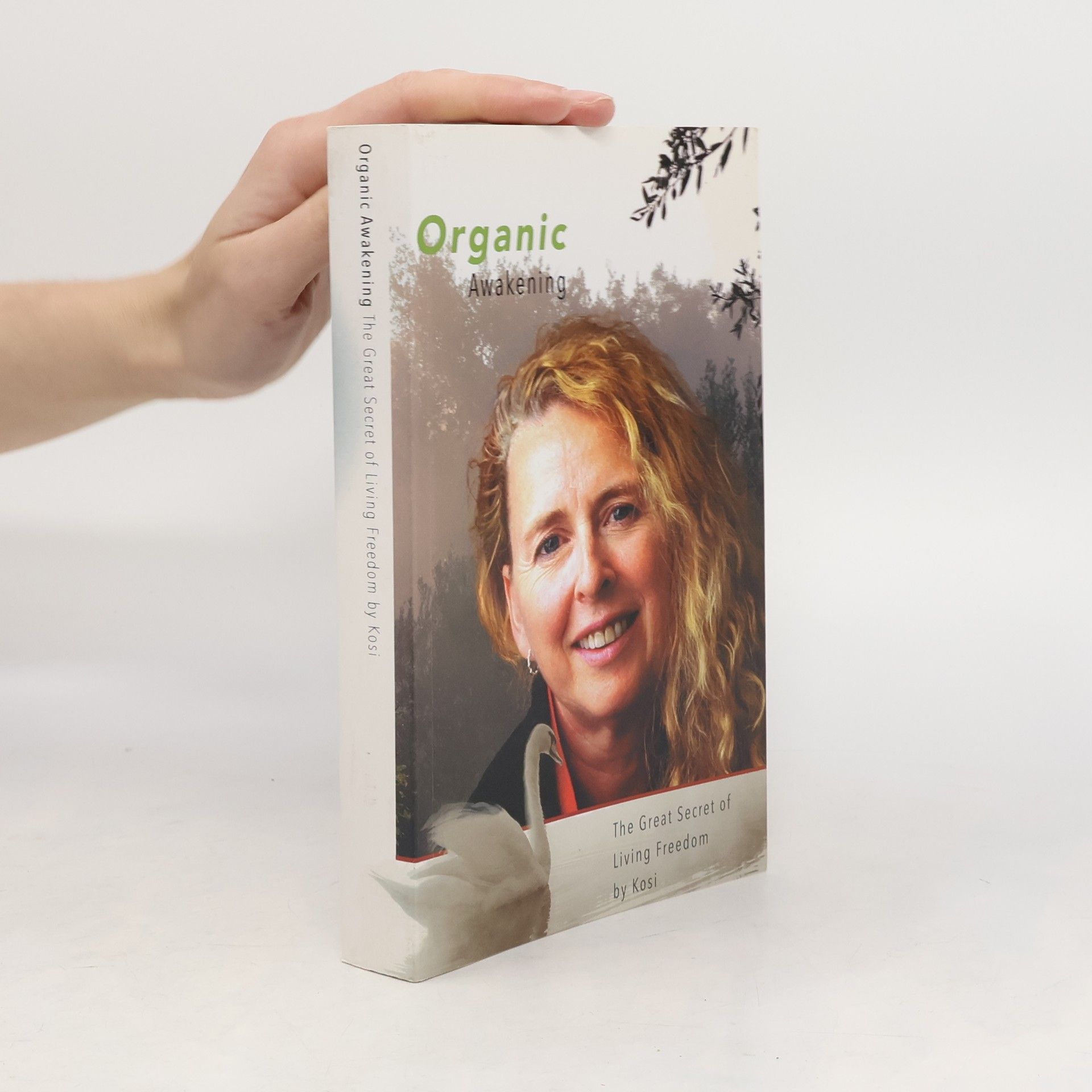 Kosi Organic Awakening. The Great Secret of Living Freedom
