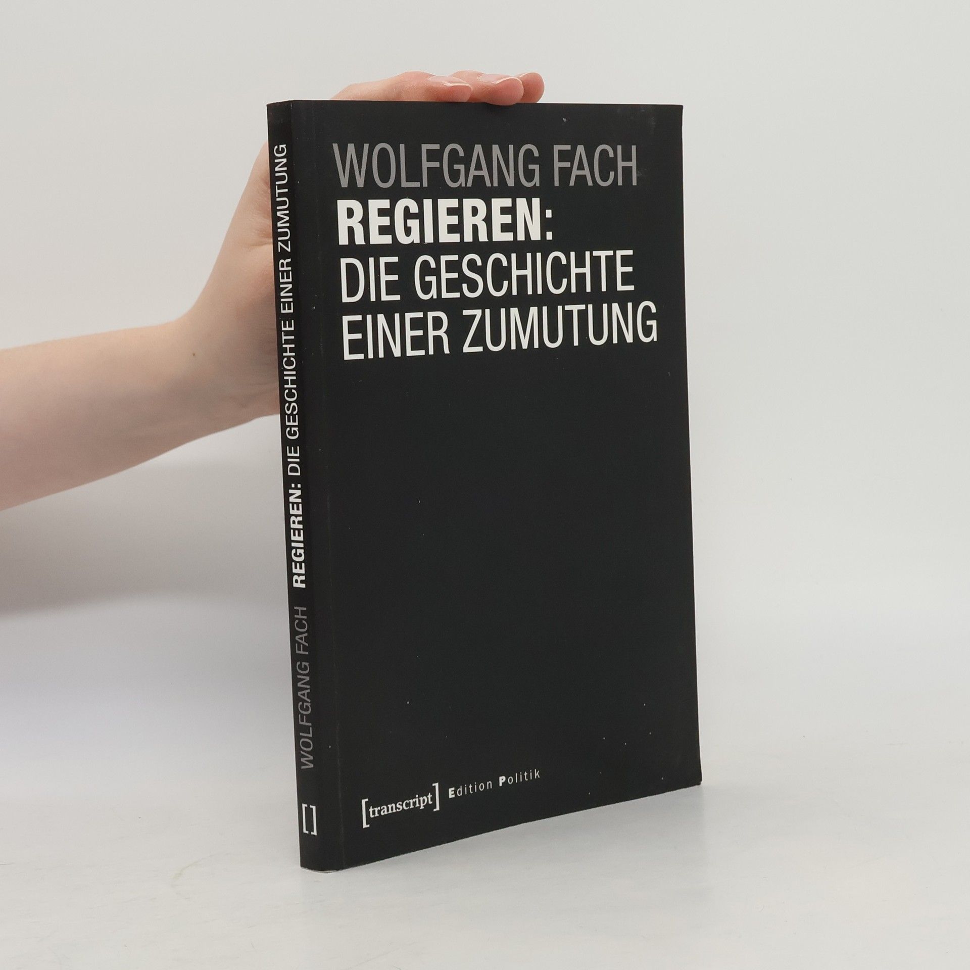 Wolfgang Fach Regieren: die Geschichte einer Zumutung