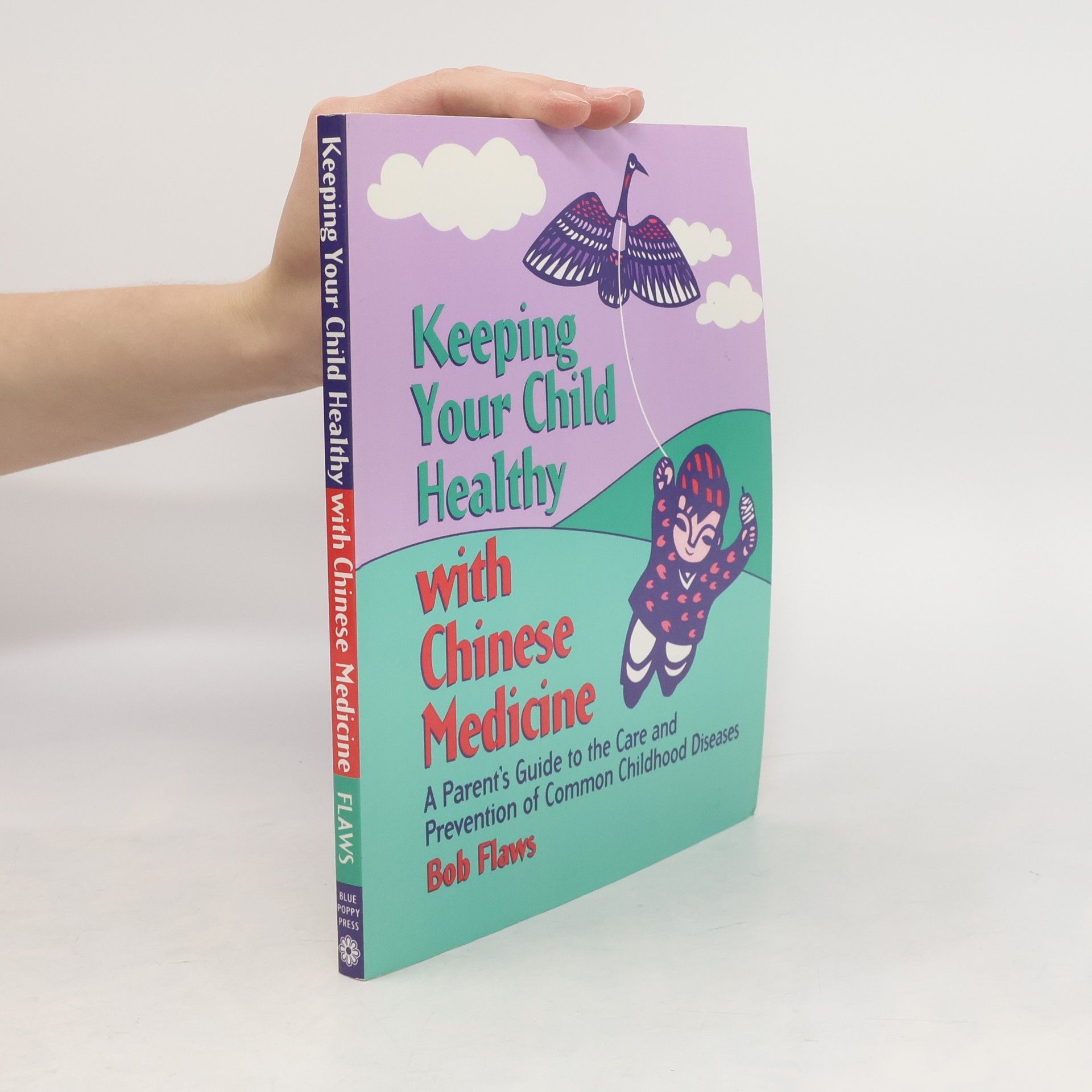 Bob Flaws Keeping Your Child Healthy with Chinese Medicine