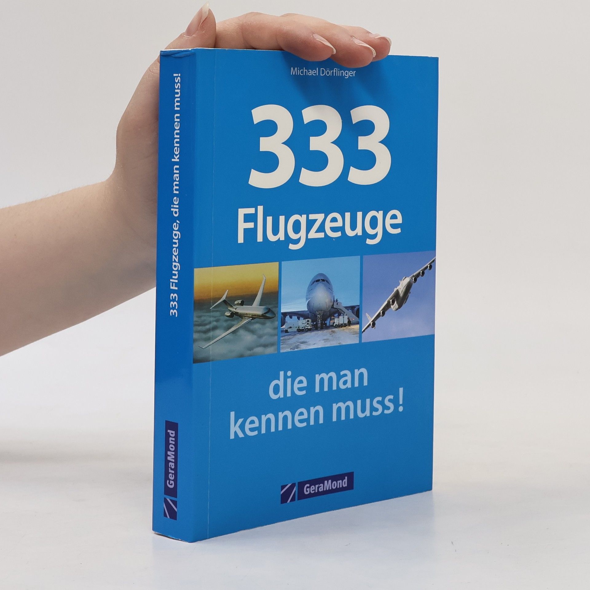 Michael Dörflinger 333 Flugzeuge, die man kennen muss!