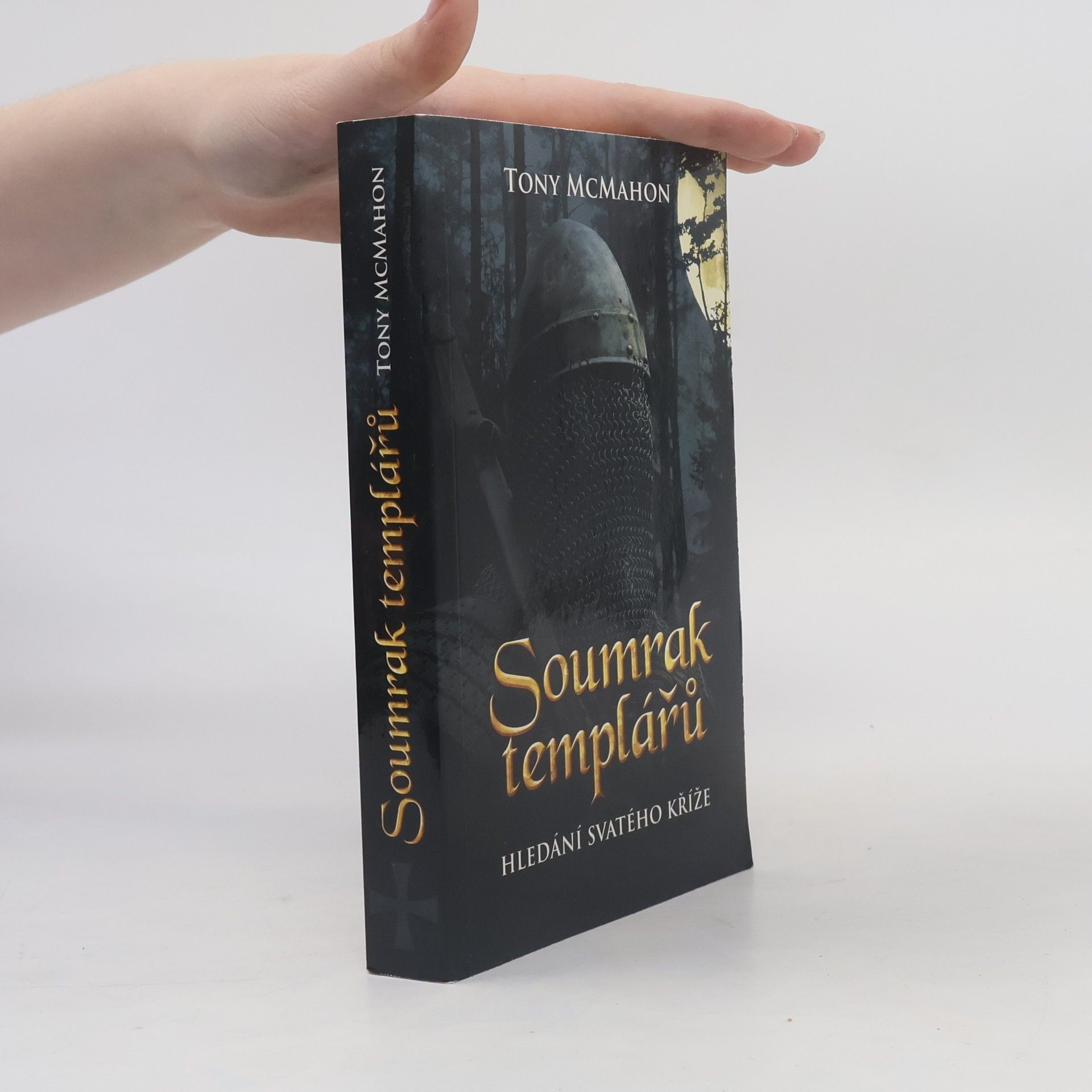 Tony McMahon Soumrak templářů. Hledání Svatého kříže