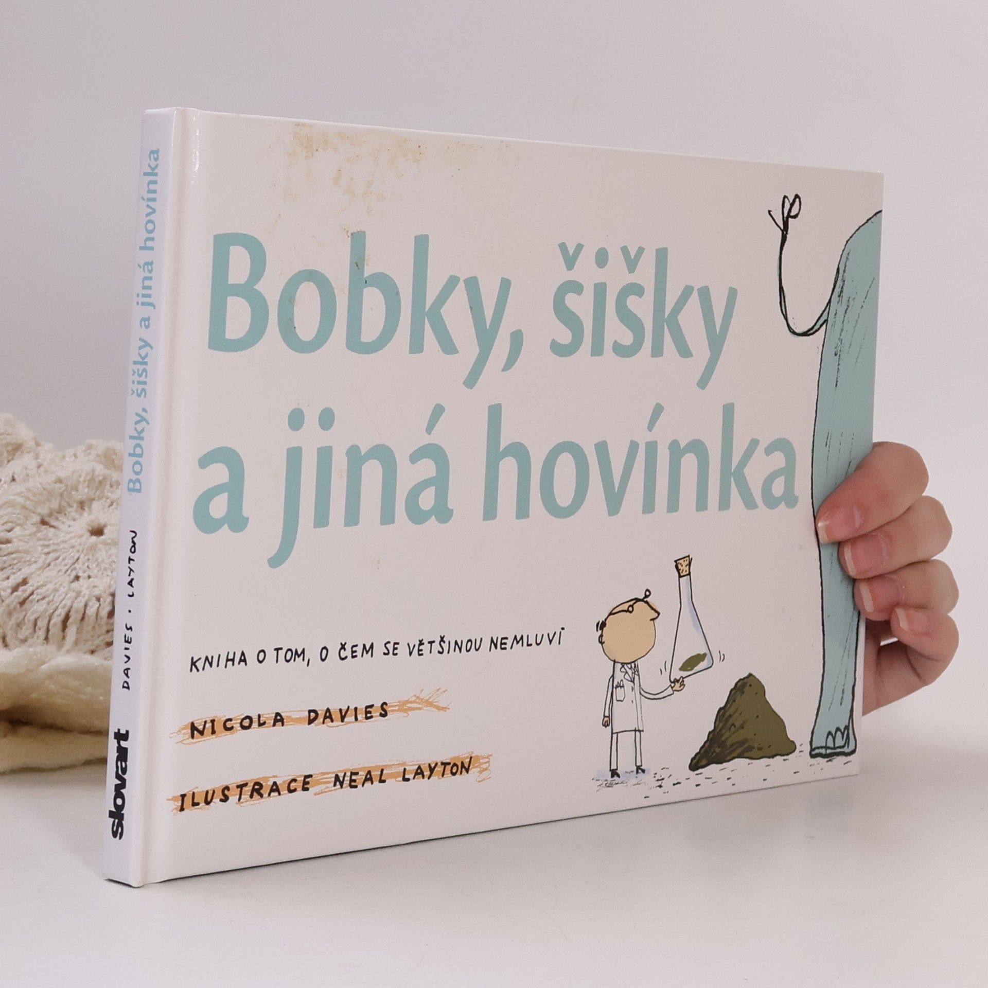 Nicola Davies Bobky, šišky a jiná hovínka. Kniha o tom, o čem se většinou nemluví