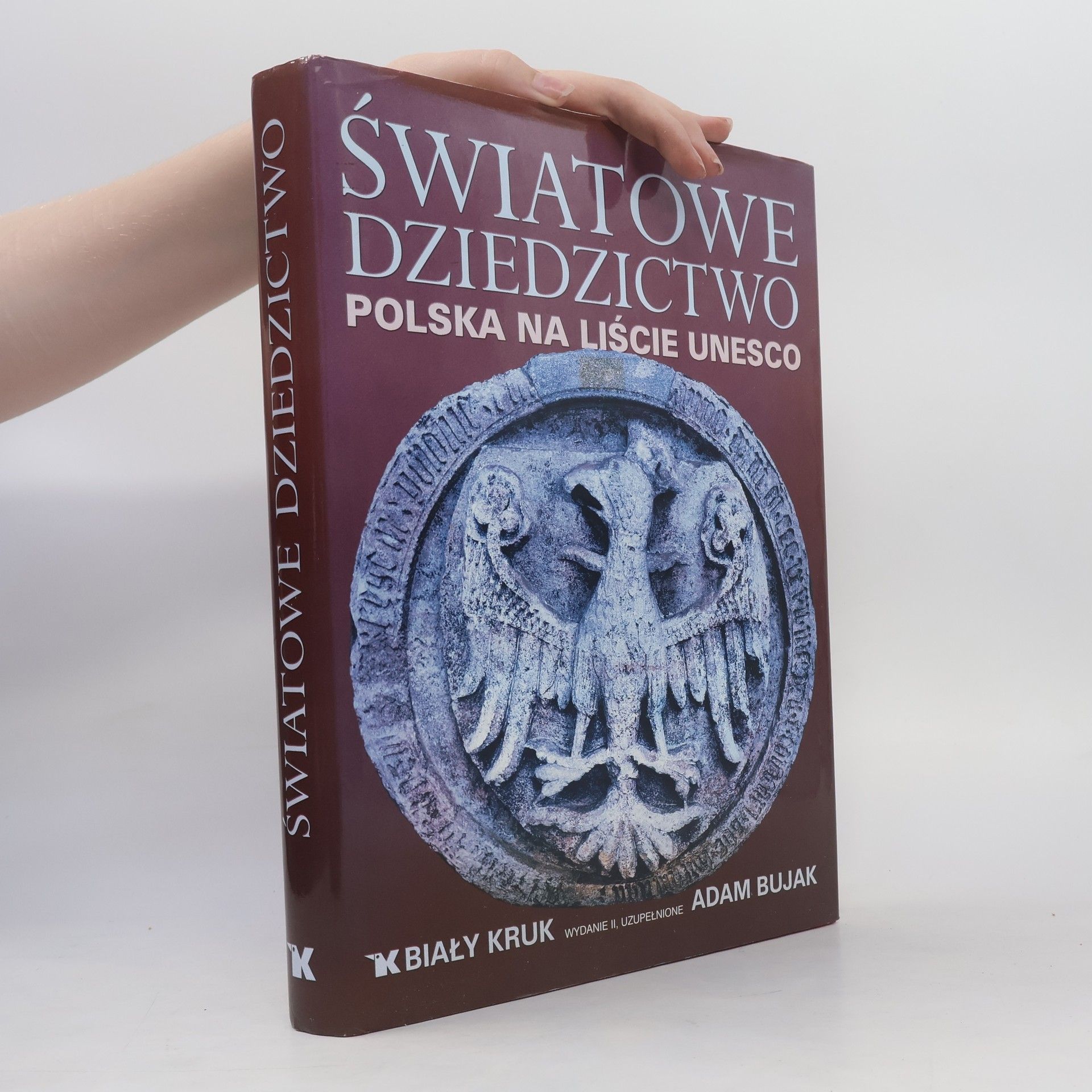 Krzysztof Czyżewski Światowe dziedzictwo Polska na liście UNESCO - Wydanie II. Uzupełnione