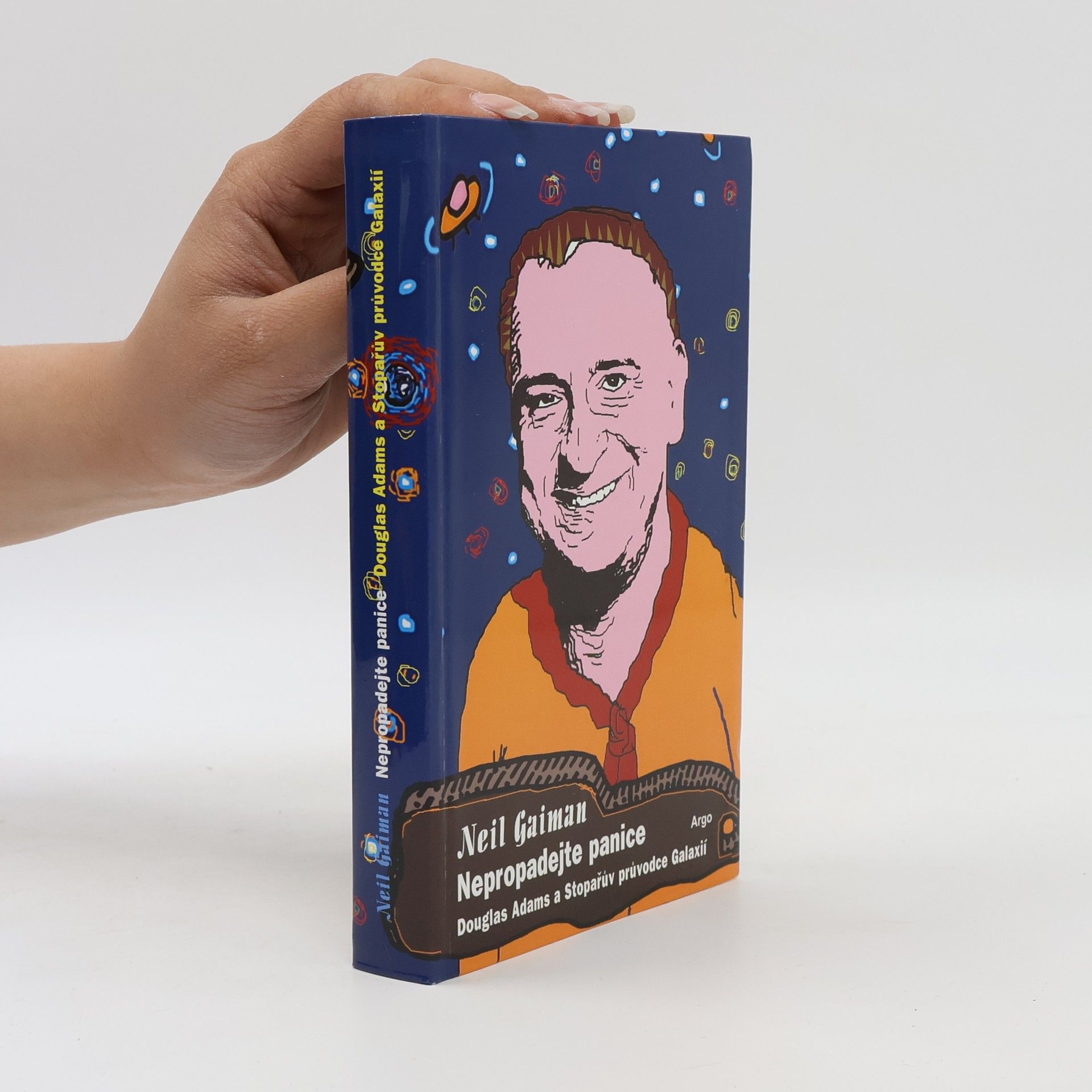 Neil Gaiman Nepropadejte panice: Douglas Adams a Stopařův průvodce Galaxií