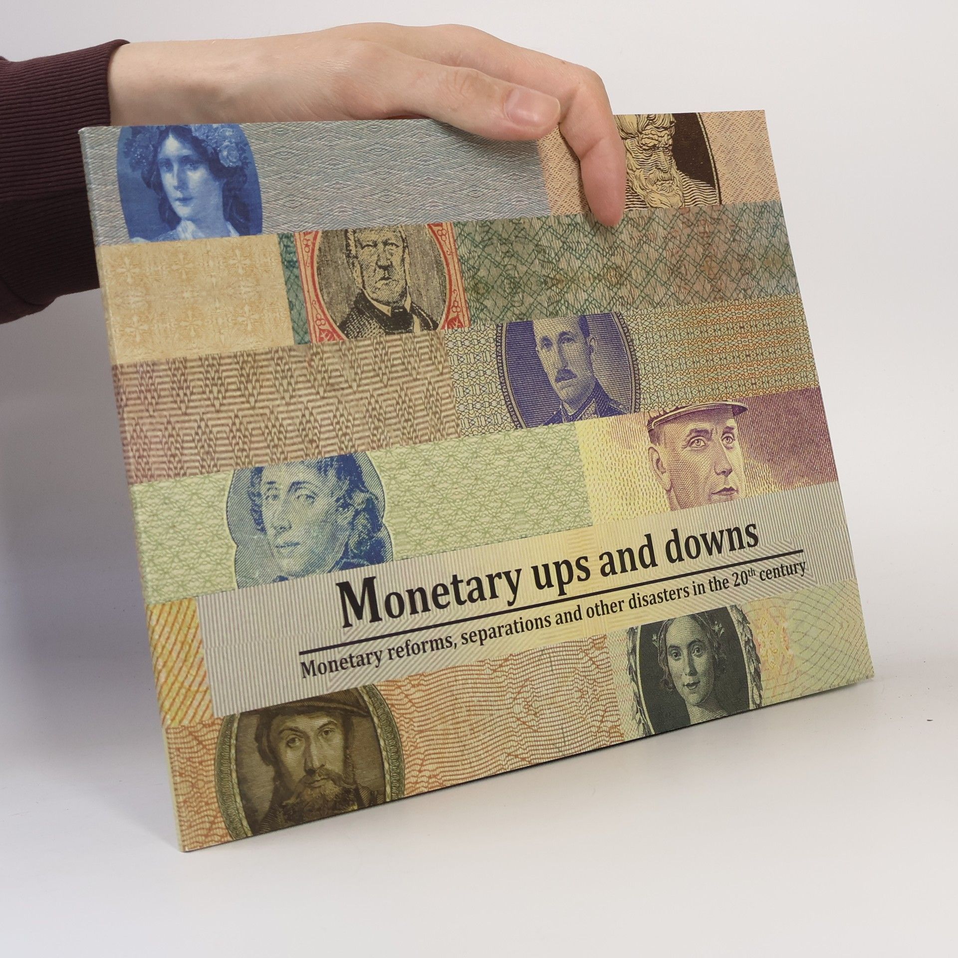 Zbyšek Šustek Monetary ups and downs. Monetary reforms, separations and other disasters in the 20th century