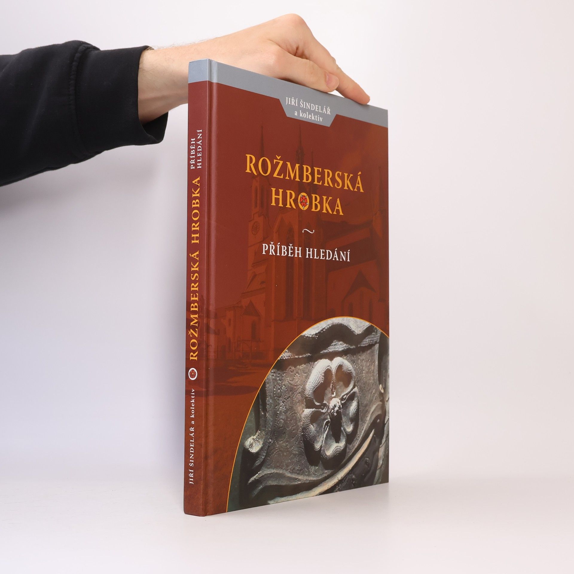 Jiří Šindelář Rožmberská hrobka : příběh hledání