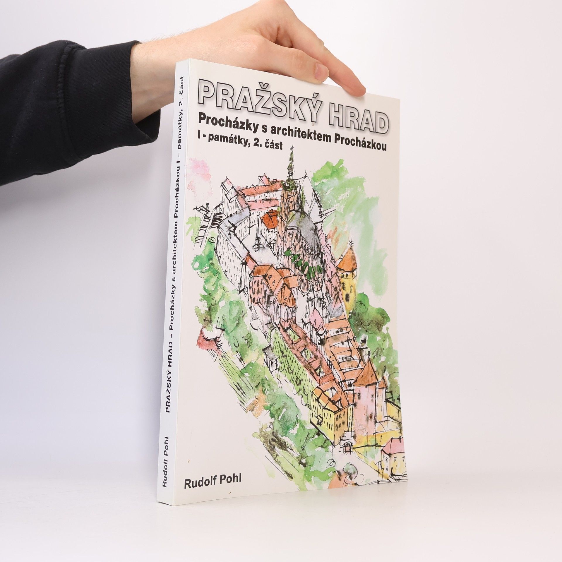 Rudolf Pohl Pražský hrad. Procházky s architektem Procházkou