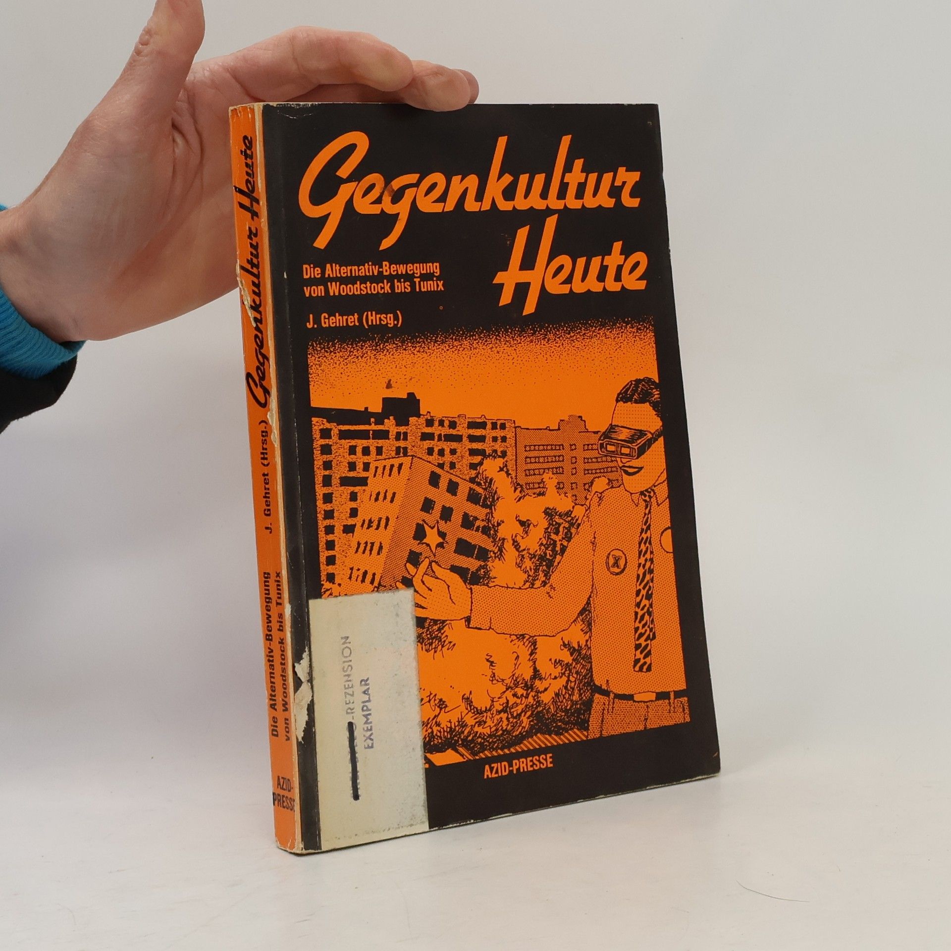 J. Gehret Gegenkultur Heute. Die Alternativ-Bewegung von Woodstock bis Tunix