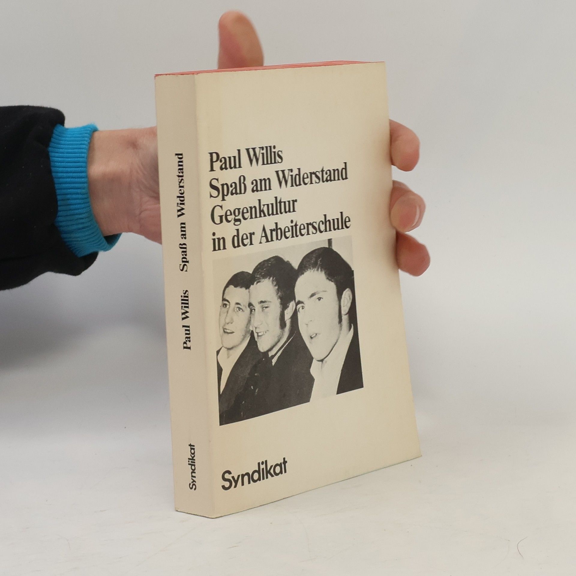 Paul E. Willis Spaß am Widerstand. Gegenkultur in der Arbeiterschule