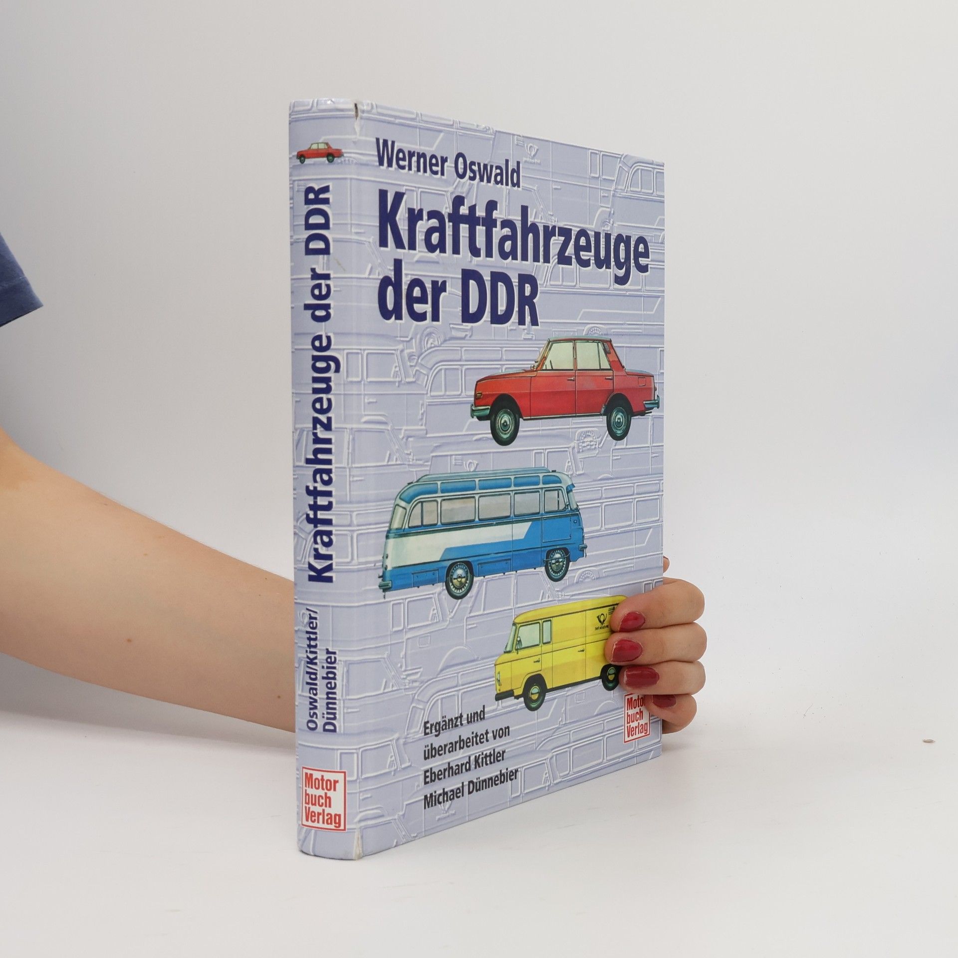 Michael Dünnebier Kraftfahrzeuge der DDR: Ergänzt und überarbeitet